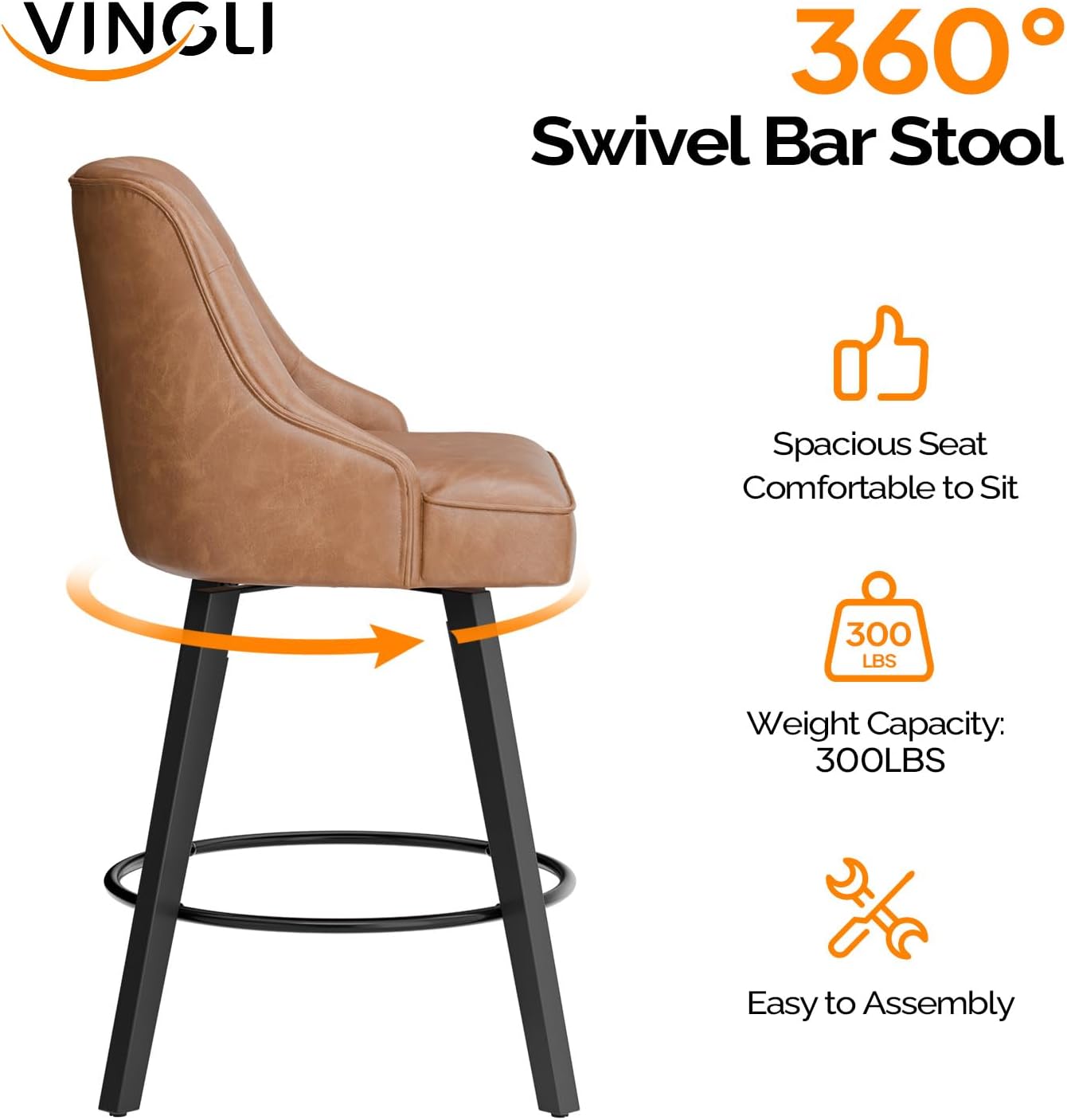 VINGLI  
360° Swivel Bar Stool  
Spacious Seat Comfortable to Sit  
Weight Capacity: 300LBS  
Easy to Assembly