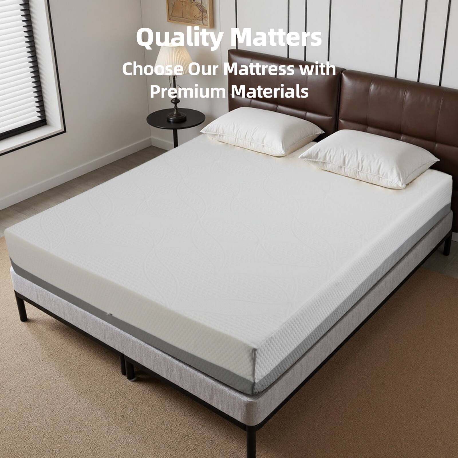 Quality Matters  
Choose Our Mattress with Premium Materials