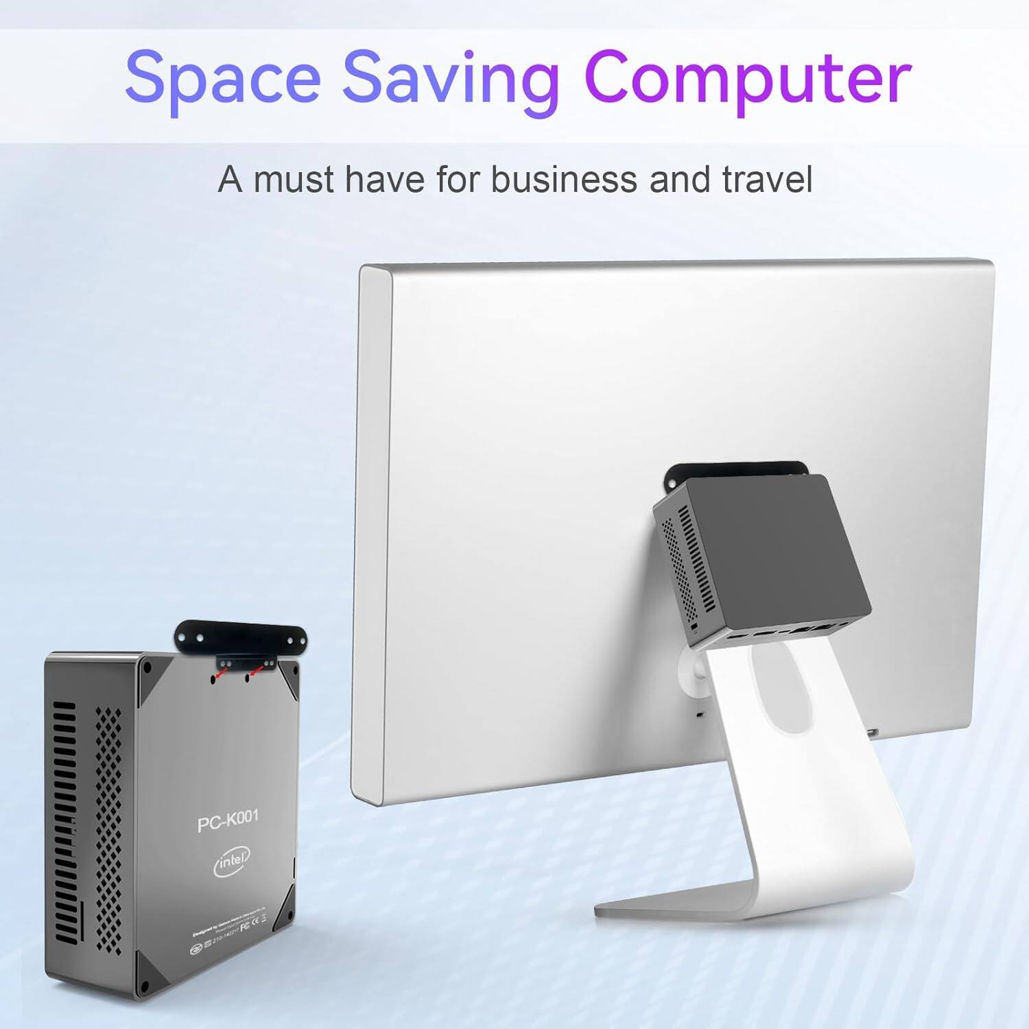 Space Saving Computer
A must have for business and travel
PC-K001
intel