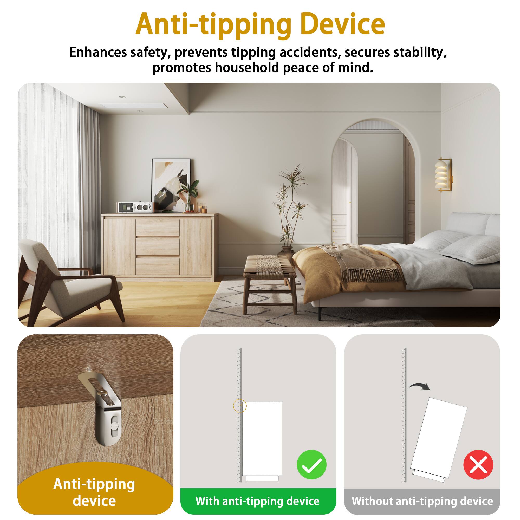 Anti-tipping Device
Enhances safety, prevents tipping accidents, secures stability, promotes household peace of mind.
Anti-tipping device
With anti-tipping device ✓
Without anti-tipping device ✗
