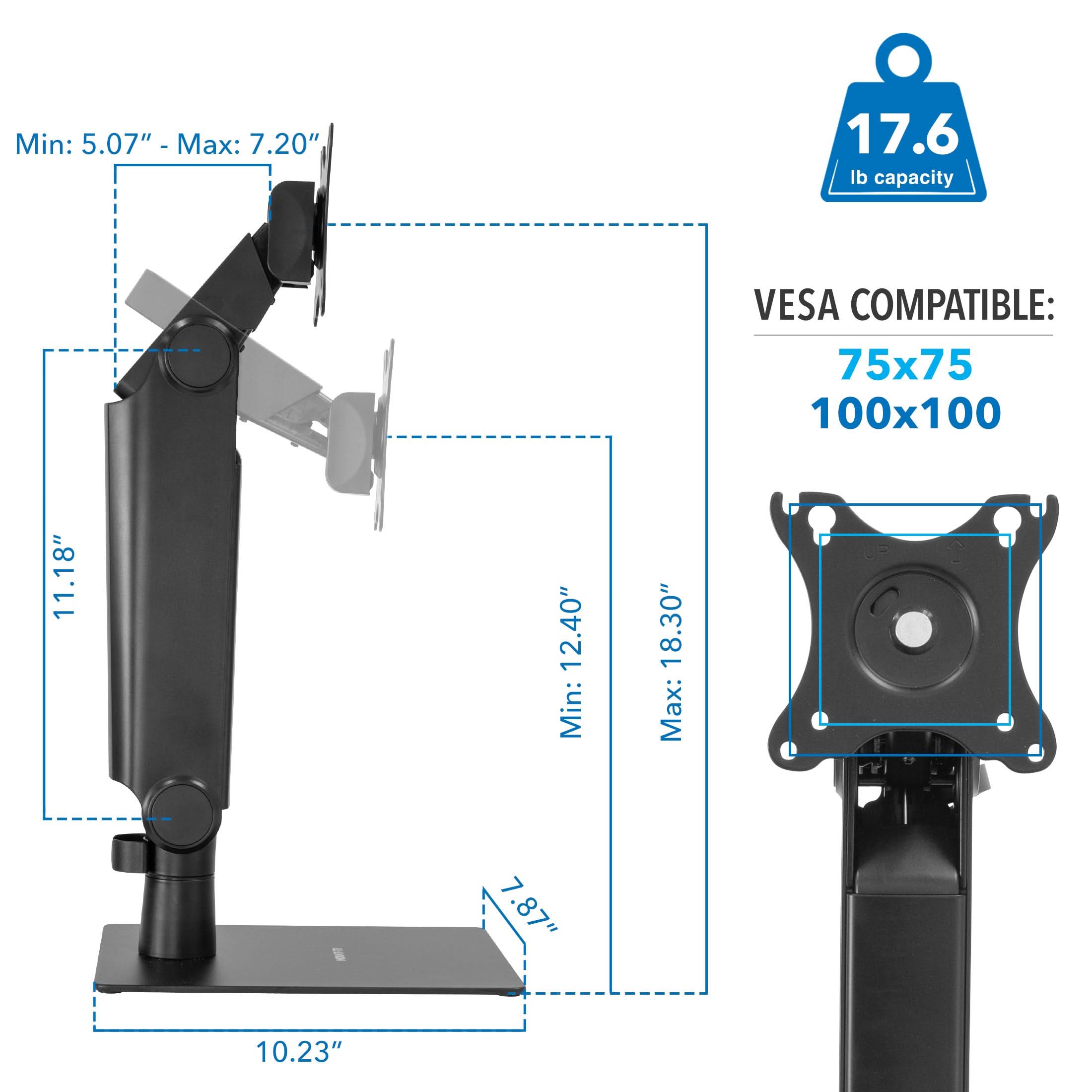 Min: 5.07" - Max: 7.20"  
17.6 lb capacity  
VESA COMPATIBLE: 75x75 100x100  
Min: 11.18" - Max: 12.40"  
Min: 7.87" - Max: 18.30"  
10.23"