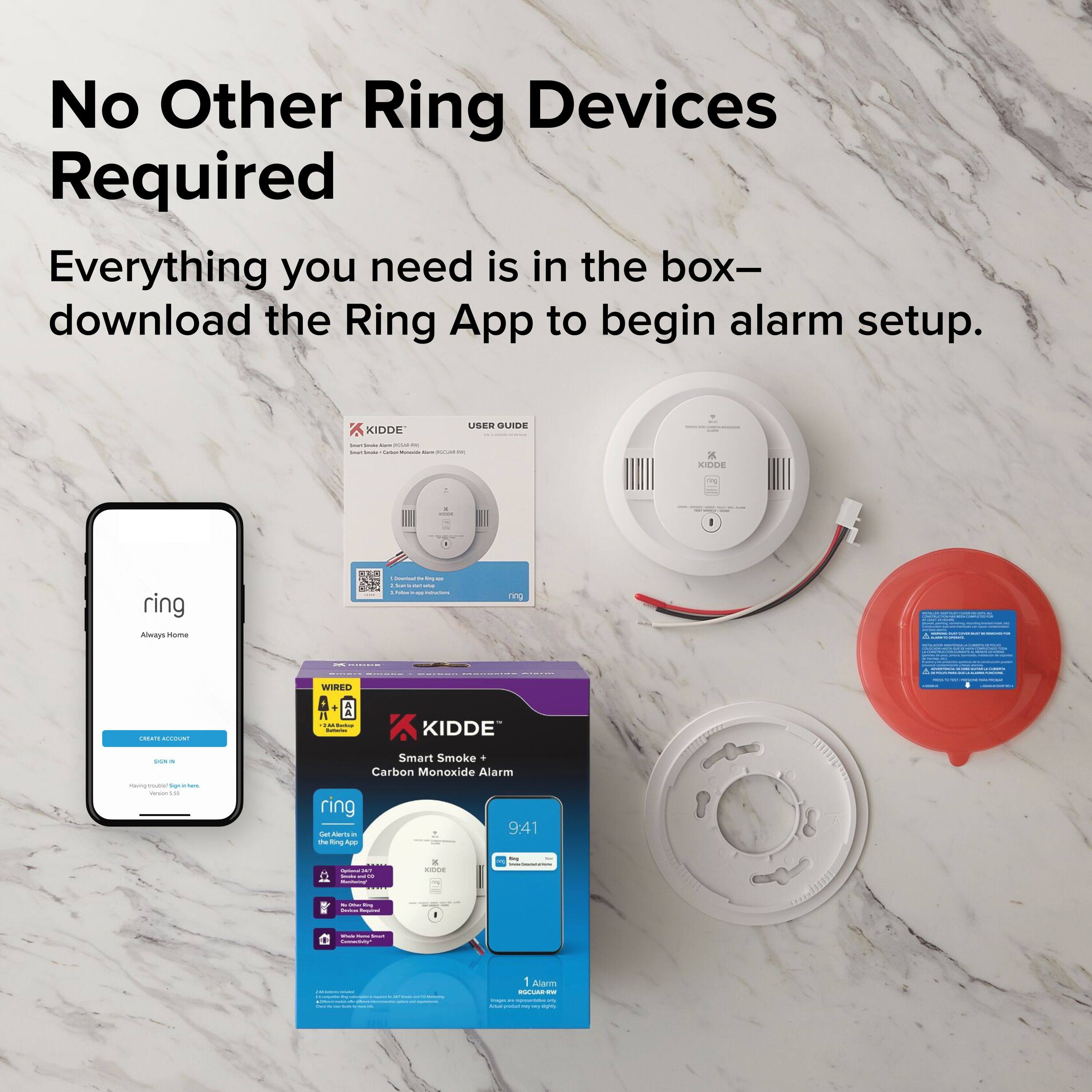 No Other Ring Devices Required  
Everything you need is in the box—download the Ring App to begin alarm setup.