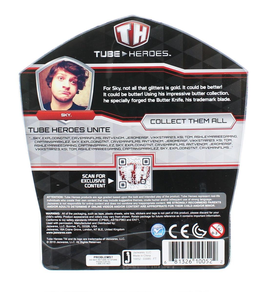**Tube Heroes**

For Sky, not all that glitters is gold. It could be better! It could be butter! Using his impressive butter collection, he specially forged the Butter Knife, his trademark blade.

**Sky**

**Tube Heroes Unite**

- SKY
- EXPLODINGTNT
- CAVEMANFILMS
- ANTIVENOM
- JEROMERSF
- VIKKSTAR123
- KSI
- TOM
- ASHLEYMARIEGAMING
- CAPTAINSPARKLEZ

**Collect Them All**

**Scan for Exclusive Content**

**Attention:** Tube Heroes products are age-graded based upon the look and intended play of the product. Tube Heroes represent real-life individuals who create content that may include suggestive themes, crude humor, and/or infrequent strong language. Jazwares is not responsible for online content and does not condone inappropriate content. WE STRONGLY RECOMMEND PARENTS AND/OR ADULTS DETERMINE IF ONLINE VIDEOS ARE APPROPRIATE FOR THEIR CHILD AND/OR MINOR.

**Warning:** All of the packaging, such as tape, plastic sheets, wire ties, stickers and tags are not part of this product