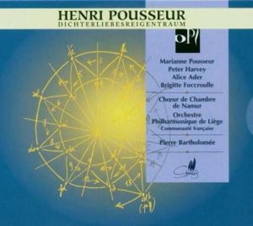 HENRI POUSSEUR  
DICHTERLIEBESREIGENTRAUM  

Marianne Pousseur  
Peter Harvey  
Alice Ader  
Brigitte Faccroulle  

Choeur de Chambre de Namur  
Orchestre Philharmonique de Liège  
Communauté française  
Pierre Bartholomée