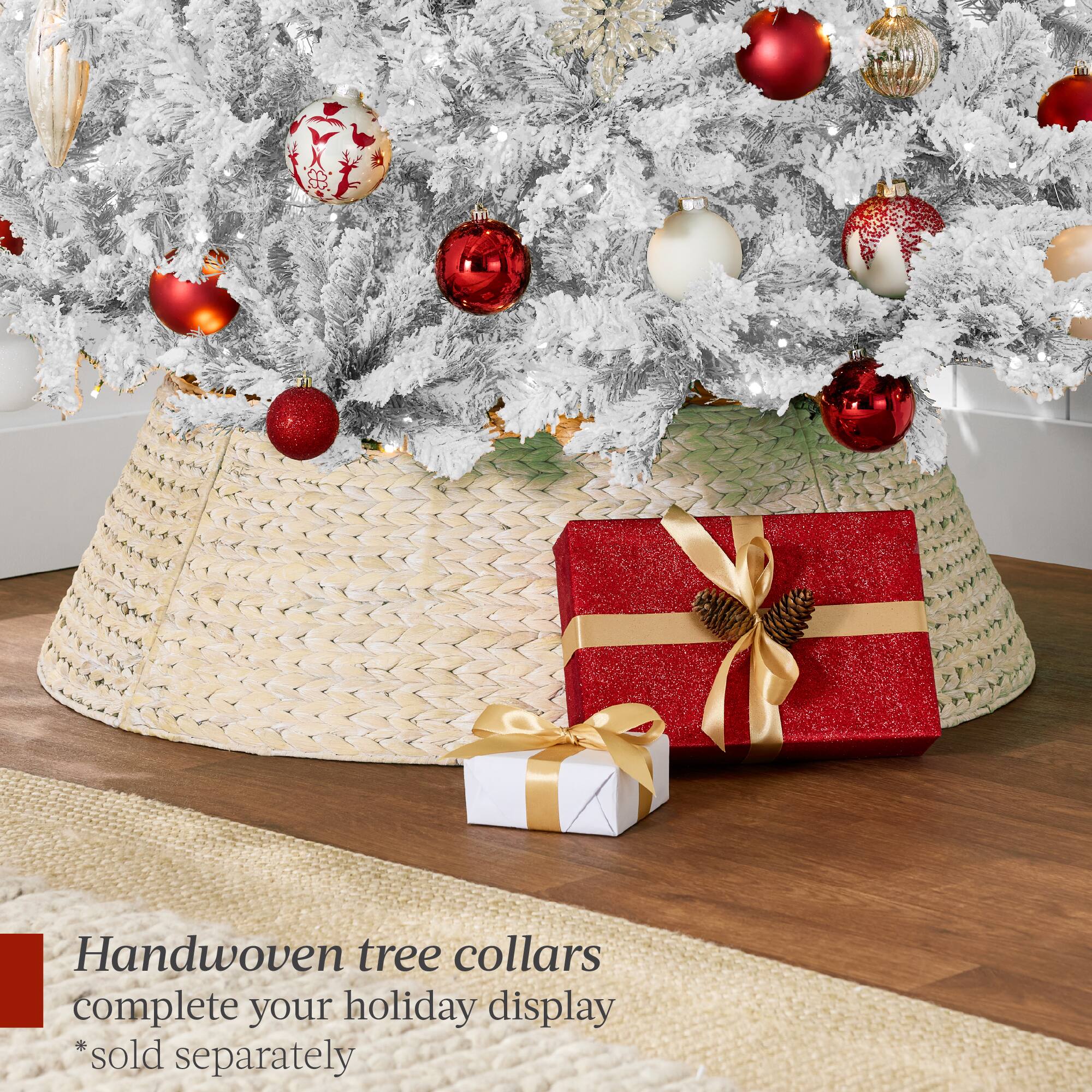 Handwoven tree collars complete your holiday display *sold separately