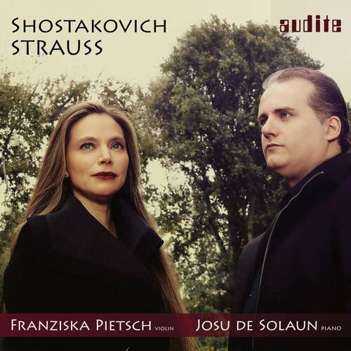 SHOSTAKOVICH  
STRAUSS  

FRANZISKA PIETSCH  
VIOLIN  

JOSU DE SOLAUN  
PIANO  

audite