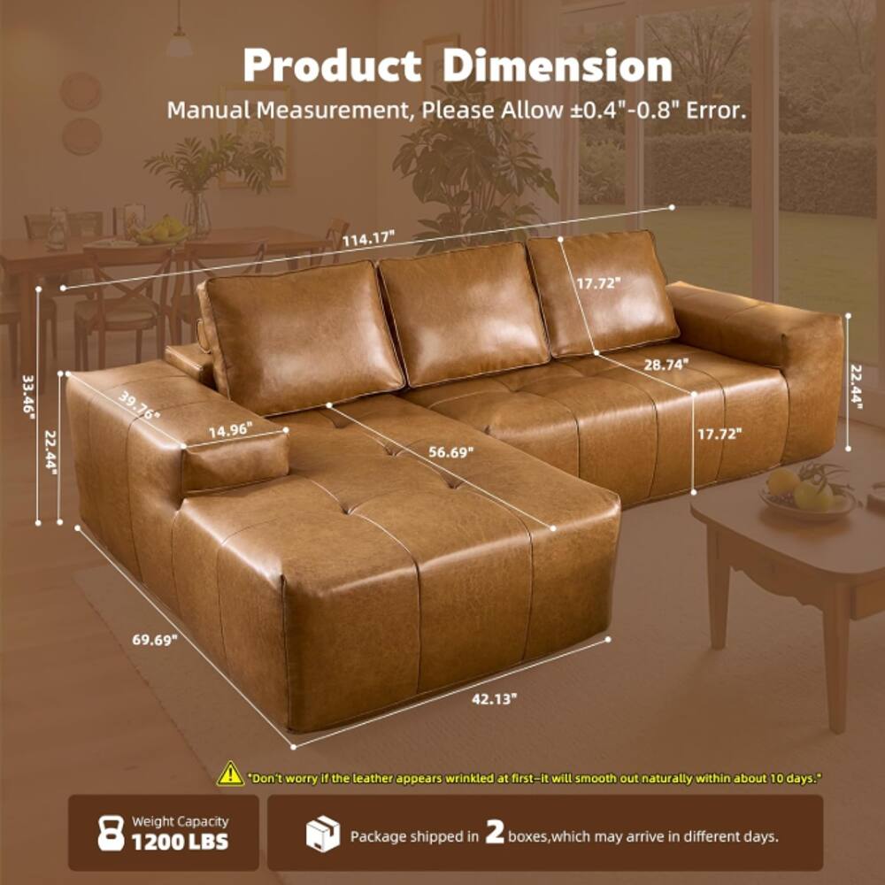 Product Dimension Manual Measurement, Please Allow 0.4"-0.8" Error.  
114.17" 17.72" 33.46" 22.44" 39.76" 14.96" 56.69" 28.74" 17.72" 22.44" 69.69" 42.13"  
*Don't worry if the leather appears wrinkled at first-it will smooth out naturally within about 10 days.*  
Weight Capacity 8 1200 LBS  
Package shipped in 2 boxes, which may arrive in different days.