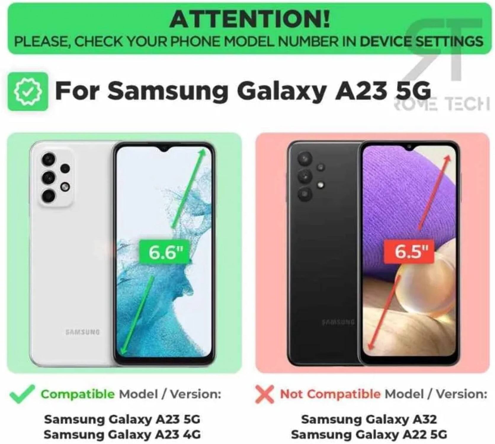ATTENTION!  
PLEASE, CHECK YOUR PHONE MODEL NUMBER IN DEVICE SETTINGS  

For Samsung Galaxy A23 5G  

Compatible Model / Version:  
Samsung Galaxy A23 5G  
Samsung Galaxy A23 4G  

Not Compatible Model / Version:  
Samsung Galaxy A32  
Samsung Galaxy A22 5G