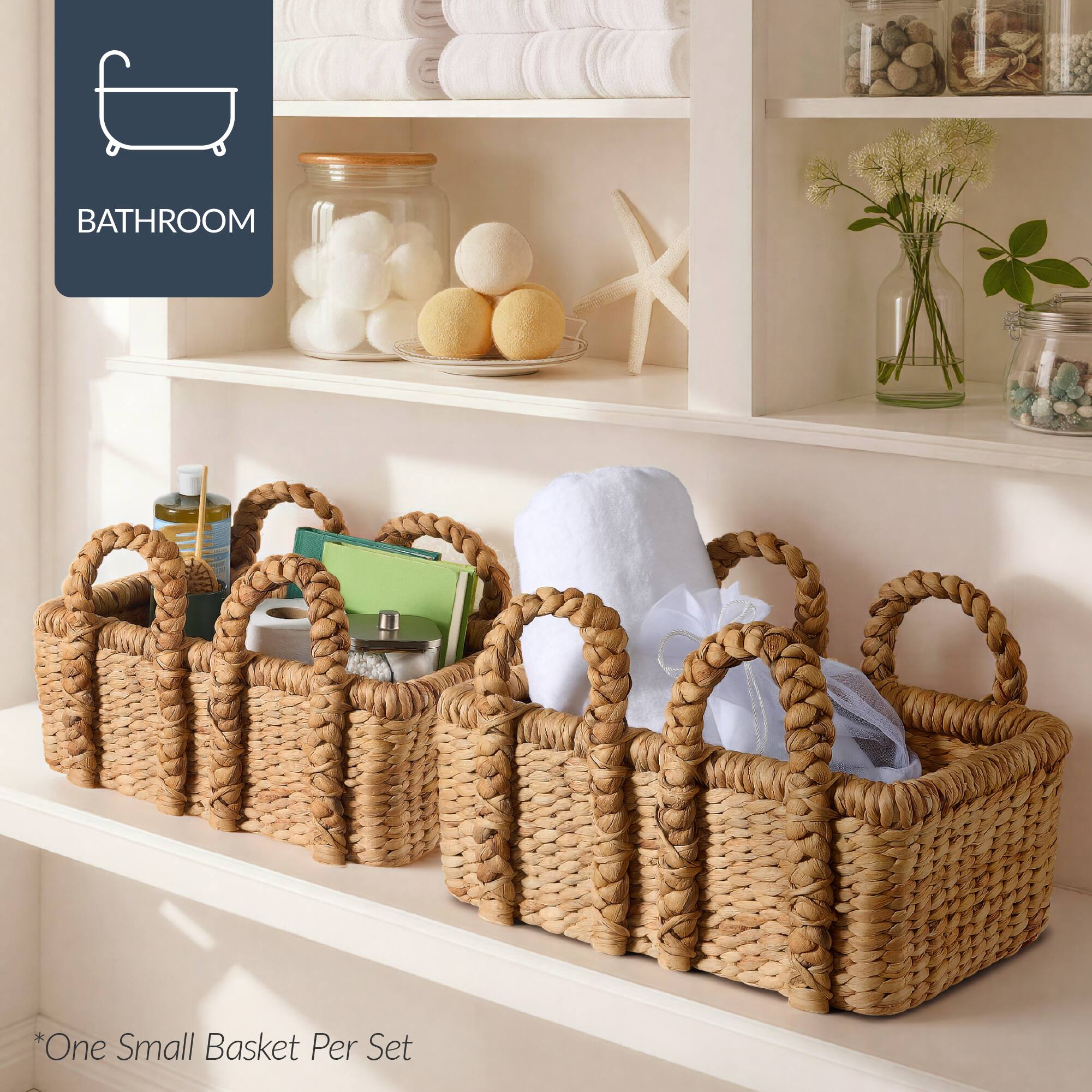 BATHROOM  
*One Small Basket Per Set