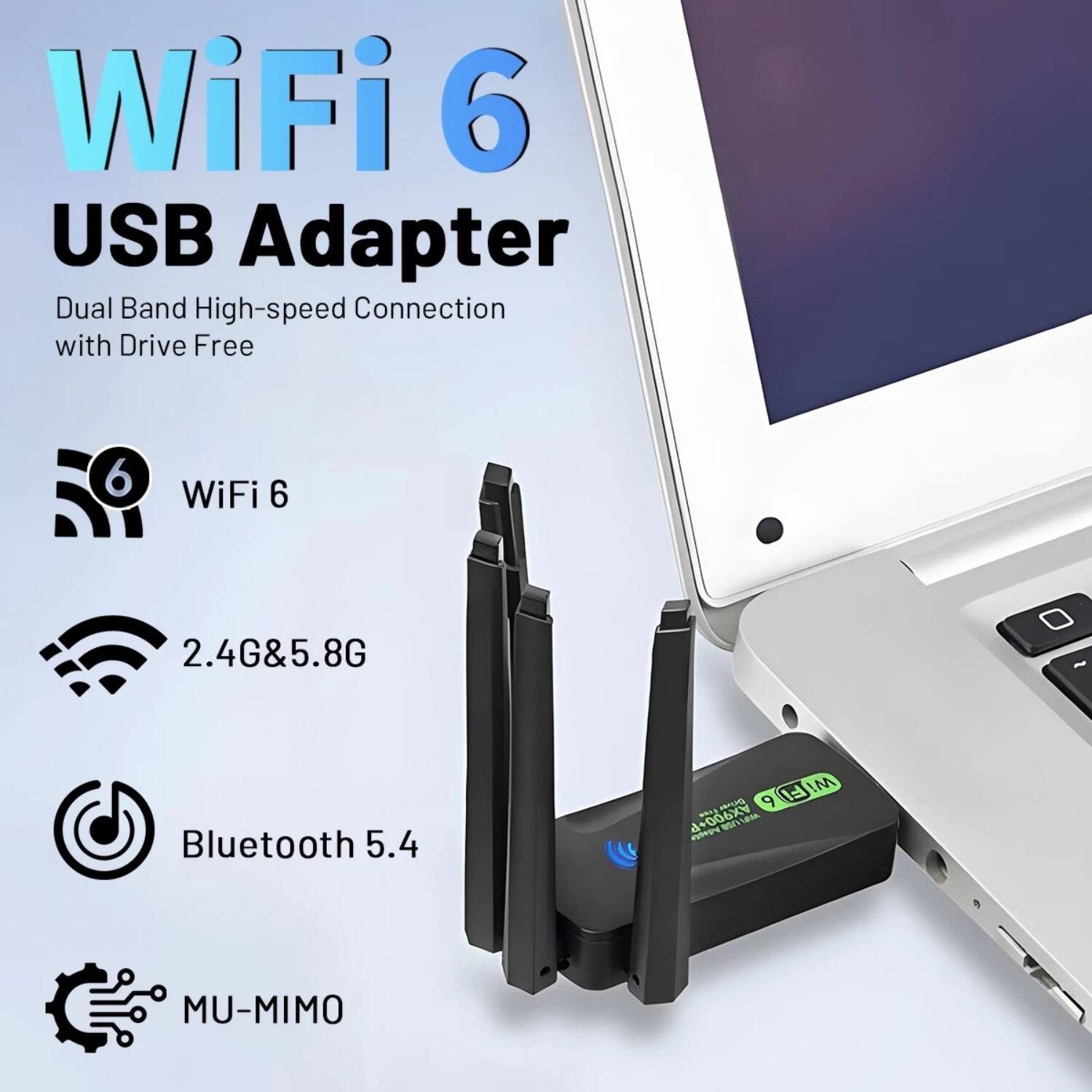 WiFi 6 USB Adapter  
Dual Band High-speed Connection with Drive Free  

- WiFi 6  
- 2.4G & 5.8G  
- Bluetooth 5.4  
- MU-MIMO