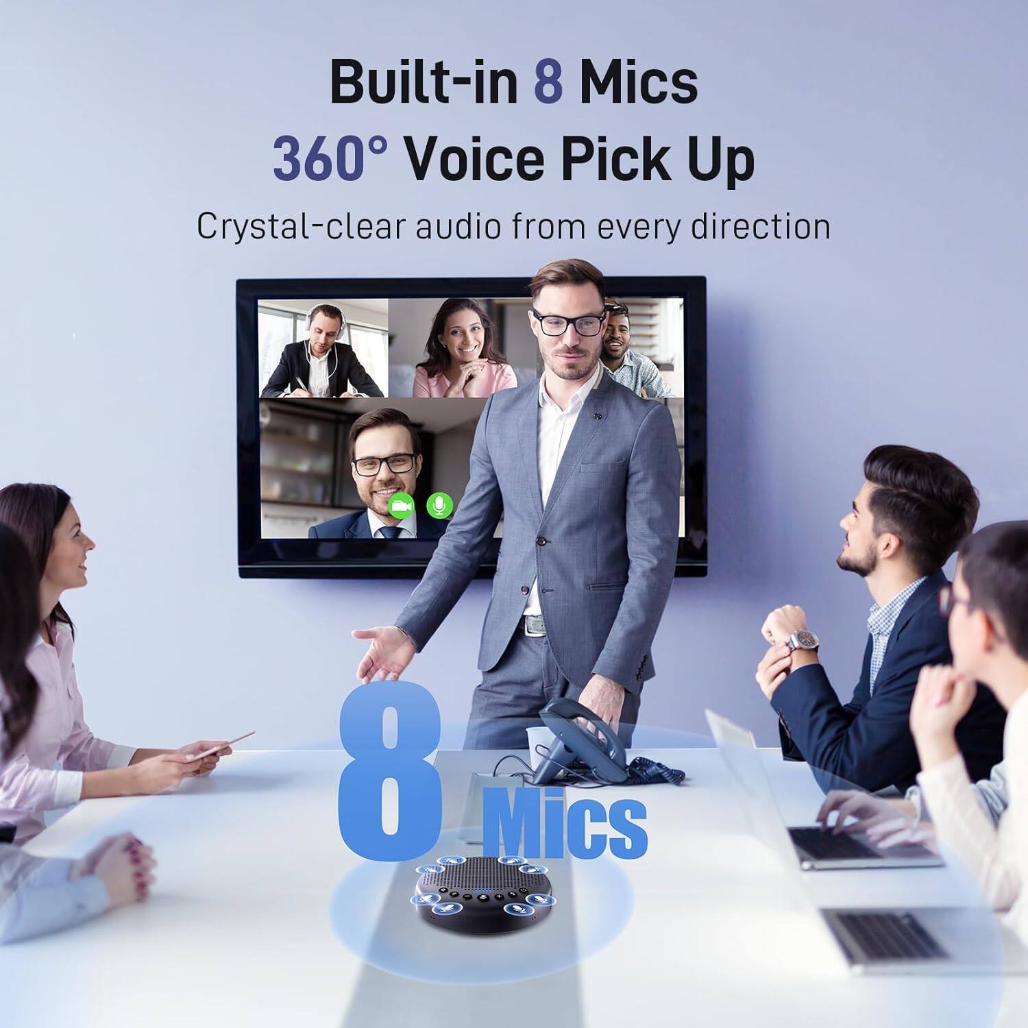Built-in 8 Mics  
360° Voice Pick Up  
Crystal-clear audio from every direction  

8 Mics