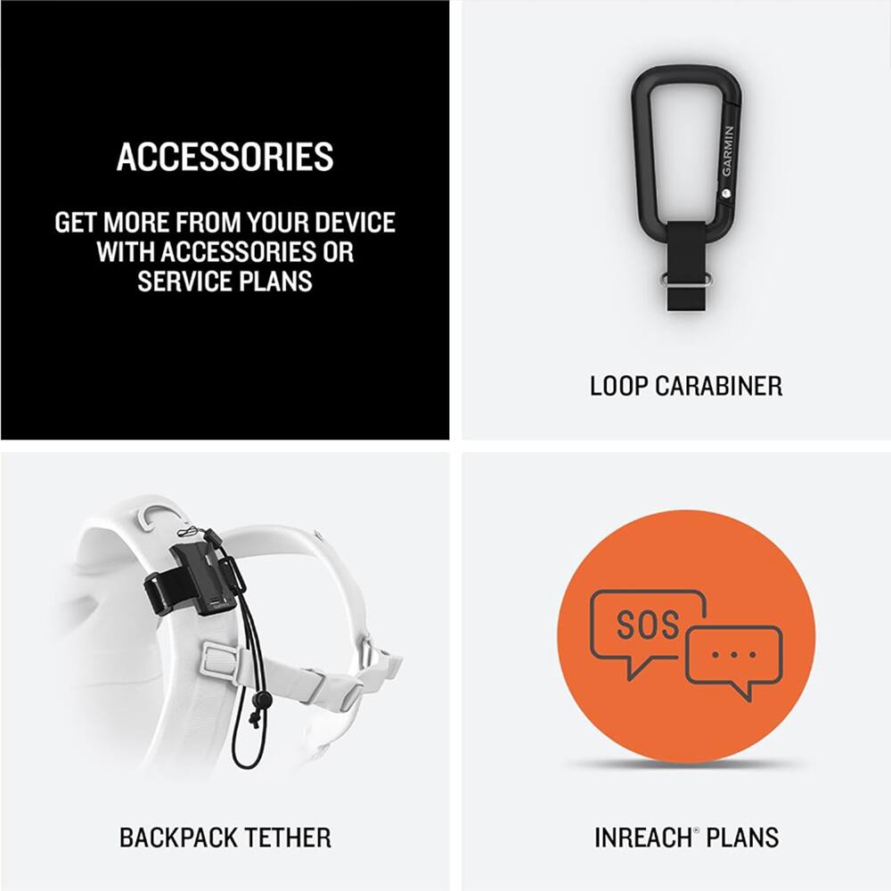 ACCESSORIES

GET MORE FROM YOUR DEVICE WITH ACCESSORIES OR SERVICE PLANS

LOOP CARABINER

BACKPACK TETHER

INREACH PLANS