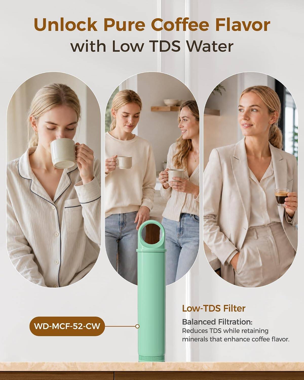 Unlock Pure Coffee Flavor with Low TDS Water

WD-MCF-52-CW

Low-TDS Filter Balanced Filtration: Reduces TDS while retaining minerals that enhance coffee flavor.