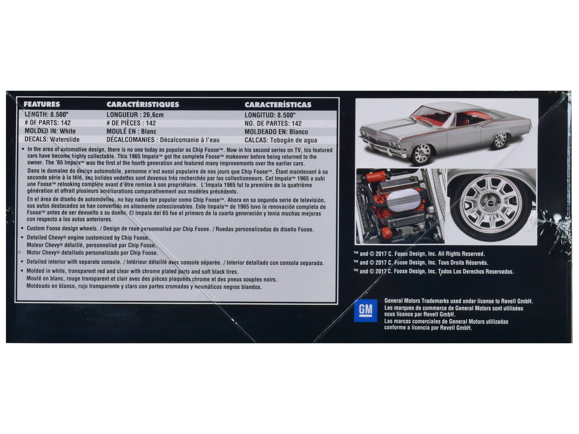 **FEATURES**

- LENGTH: 8.500"
- # OF PARTS: 142
- MOLDED IN: White
- DECALS: Waterslide

**CARACHTÉRISTIQUES**

- LONGUEUR: 26.6cm
- # DE PIÈCES: 142
- MOULÉ EN: Blanc
- DÉCALCOMANIES: Décals à l'eau

**CARACTERÍSTICAS**

- LONGITUD: 8.500"
- NO. DE PARTES: 142
- MOLDEADO EN: Blanco
- CALCAS: Tobogán de agua

---

- In the area of automotive design, there is no one today as popular as Chip Foose™. Now in his second series on TV, his featured cars have become highly collectable. This 1965 Impala™ got the complete "Foose™" makeover before being returned to the owner. The "65 Impala™" was the first of the fourth generation and featured many improvements over the earlier cars.
- En el área del diseño automotriz, no hay nadie hoy tan popular como Chip