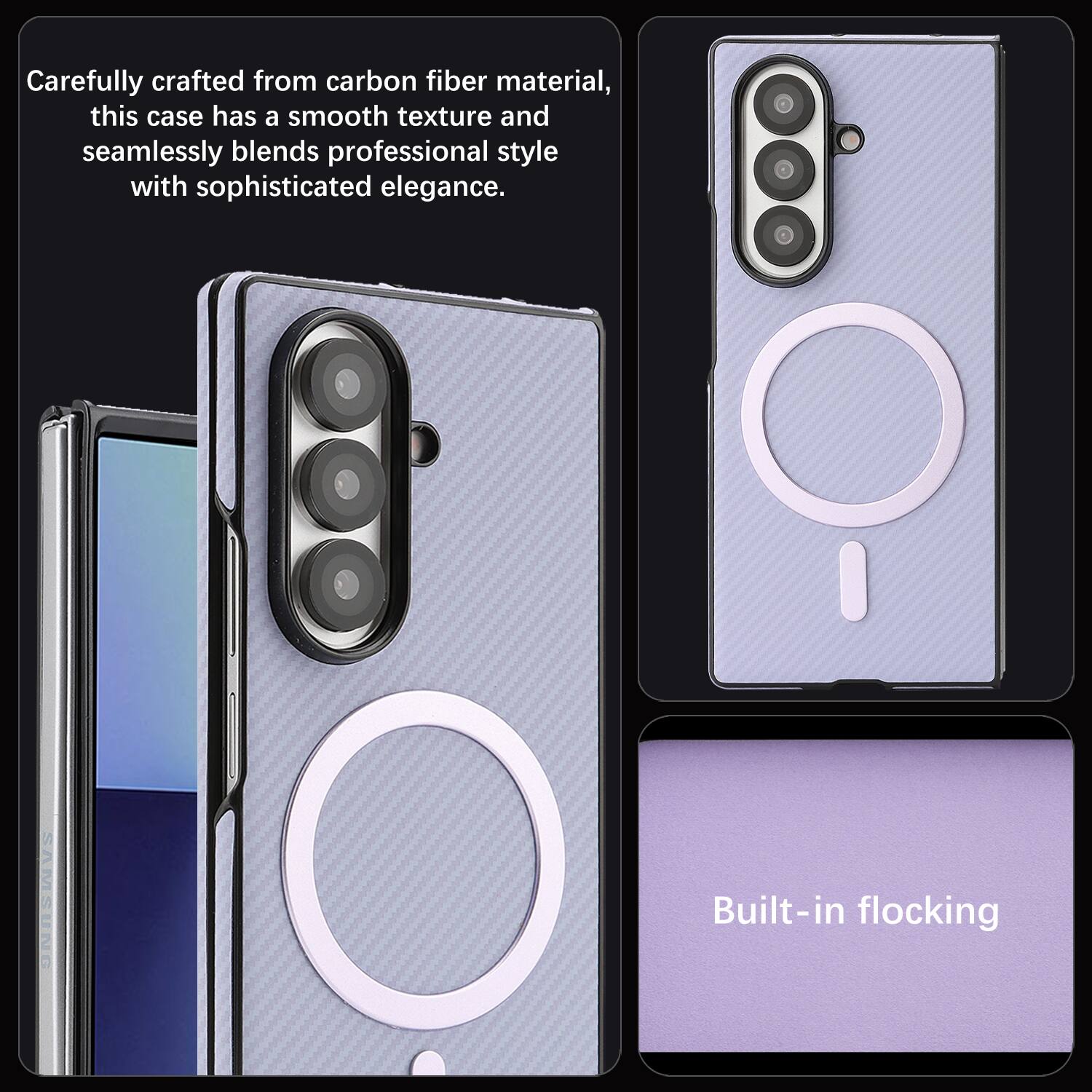Carefully crafted from carbon fiber material, this case has a smooth texture and seamlessly blends professional style with sophisticated elegance. SAMSUNG Built-in flocking