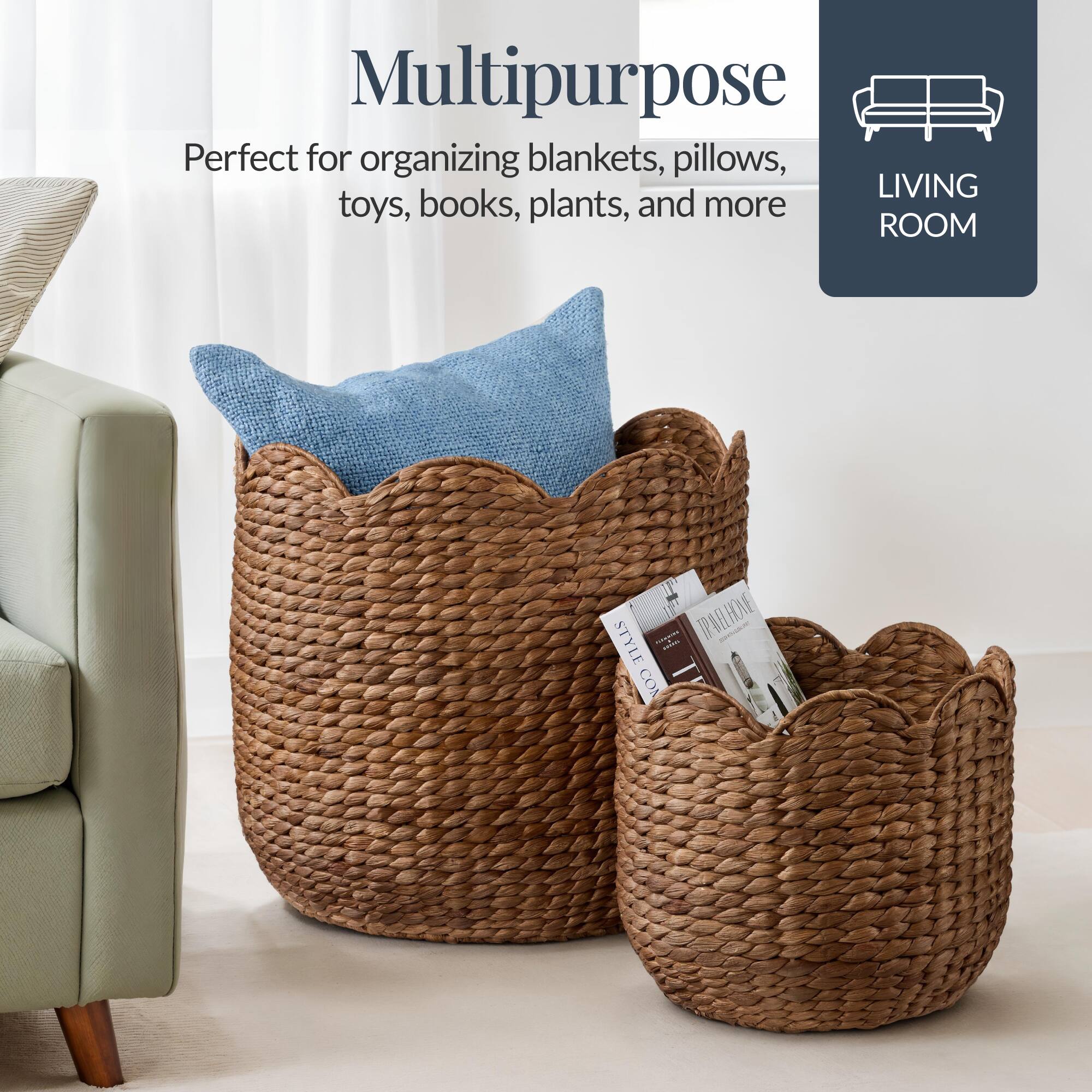 Multipurpose  
Perfect for organizing blankets, pillows, toys, books, plants, and more  

LIVING ROOM