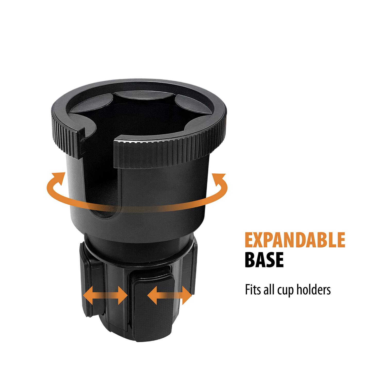 EXPANDABLE BASE  
Fits all cup holders