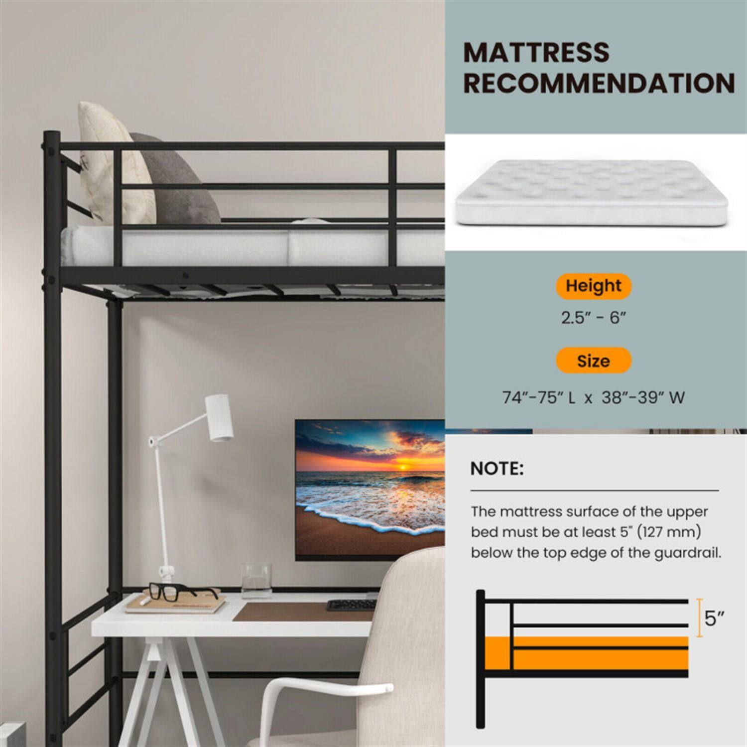 MATTRESS RECOMMENDATION

Height: 2.5" – 6"

Size: 74"–75" L x 38"–39" W

NOTE: The mattress surface of the upper bed must be at least 5" (127 mm) below the top edge of the guardrail.