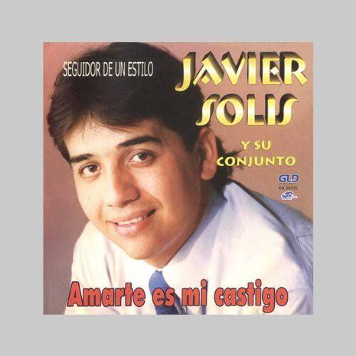 SEGUIDOR DE UN ESTILO  
JAVIER SOLIS  
Y SU CONJUNTO  
GLD  
Amarte es mi castigo