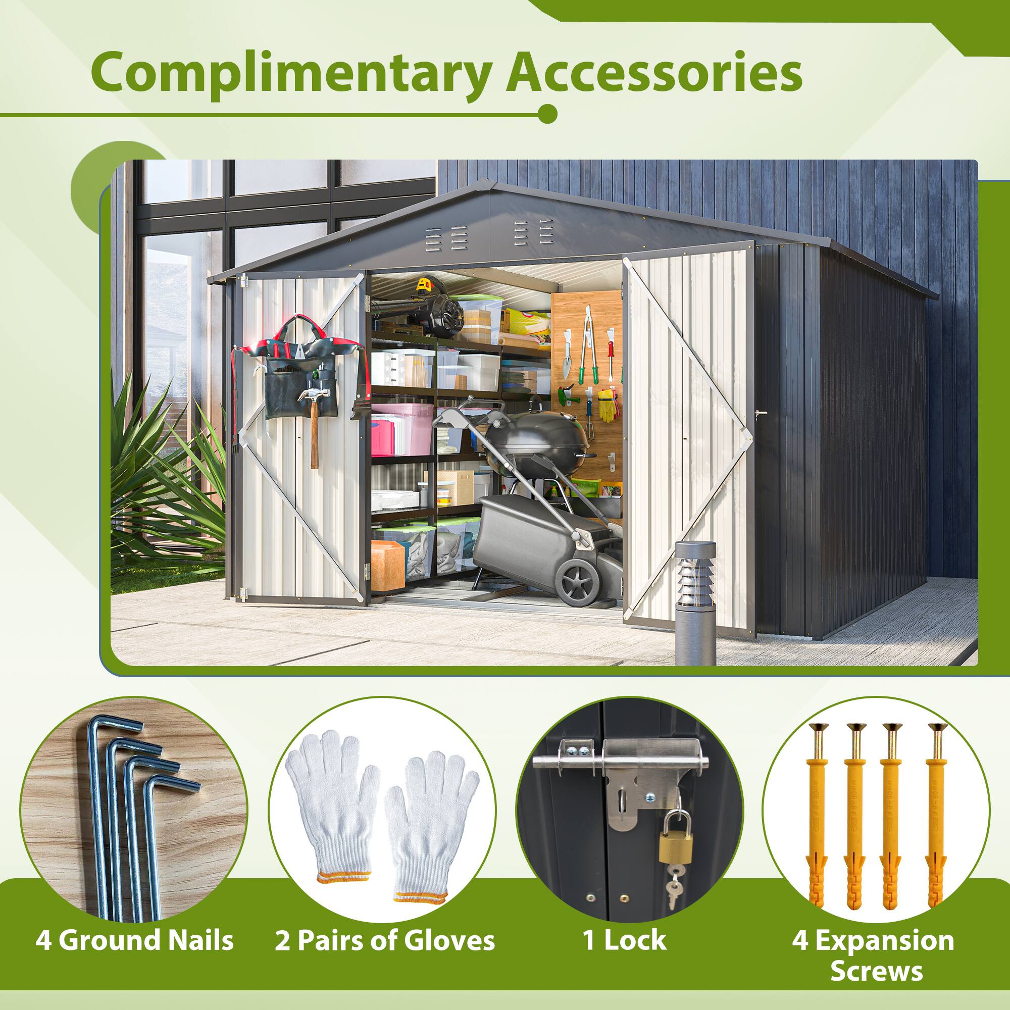 Complimentary Accessories

- 4 Ground Nails
- 2 Pairs of Gloves
- 1 Lock
- 4 Expansion Screws