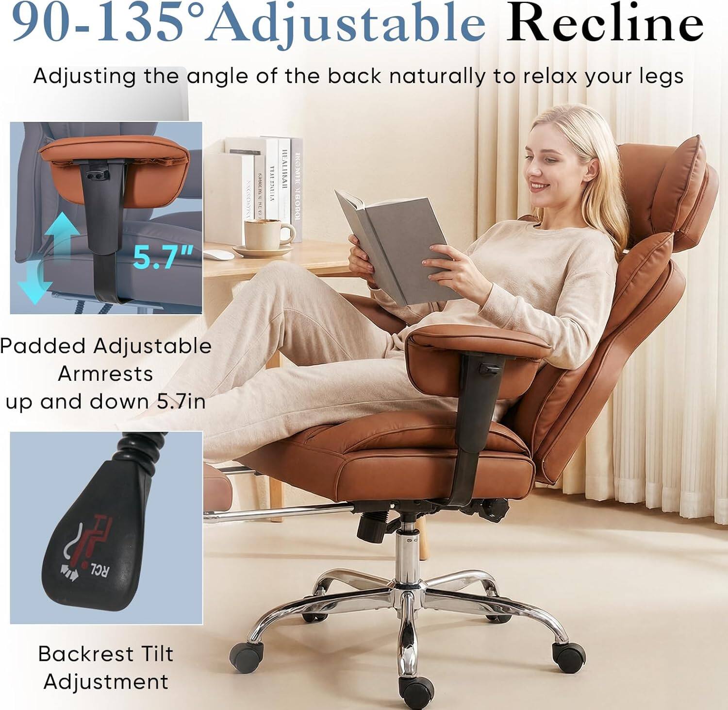 90-135° Adjustable Recline  
Adjusting the angle of the back naturally to relax your legs  

5.7"  

Padded Adjustable Armrests up and down 5.7in  

Backrest Tilt Adjustment
