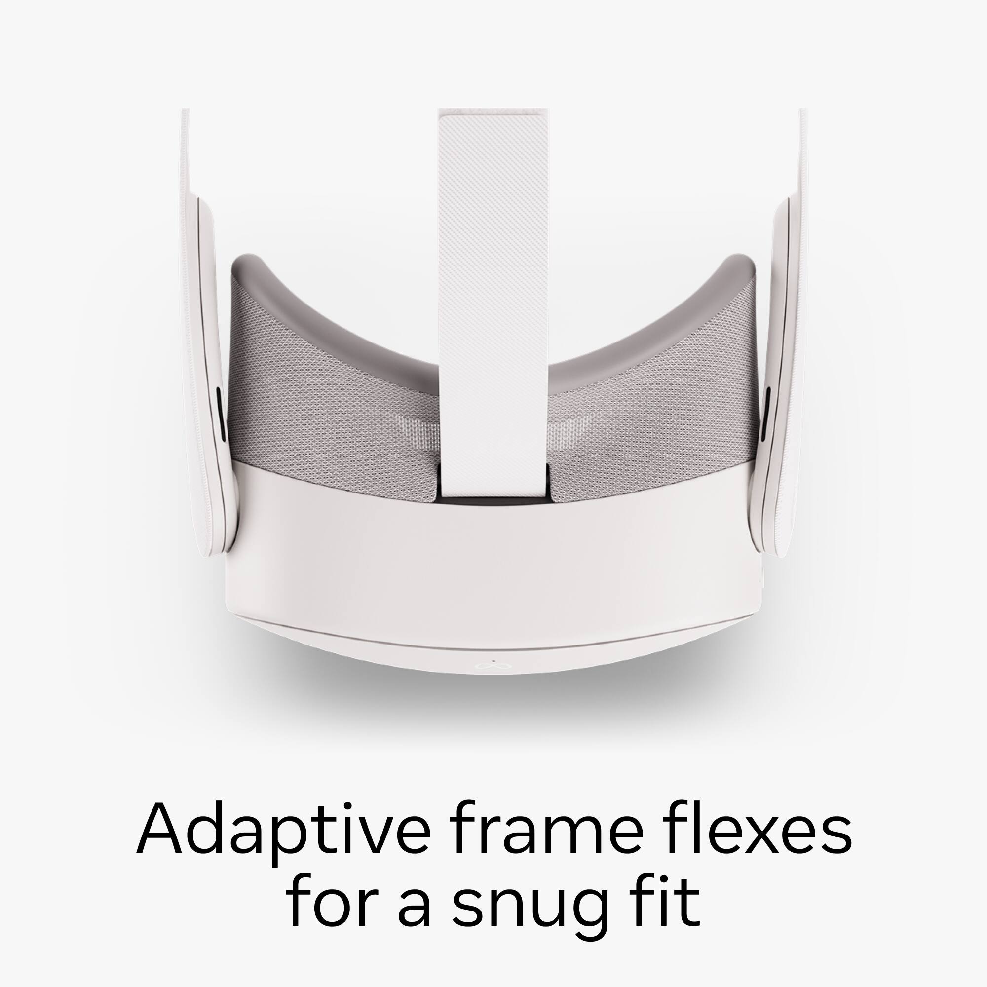 Adaptive frame flexes for a snug fit.