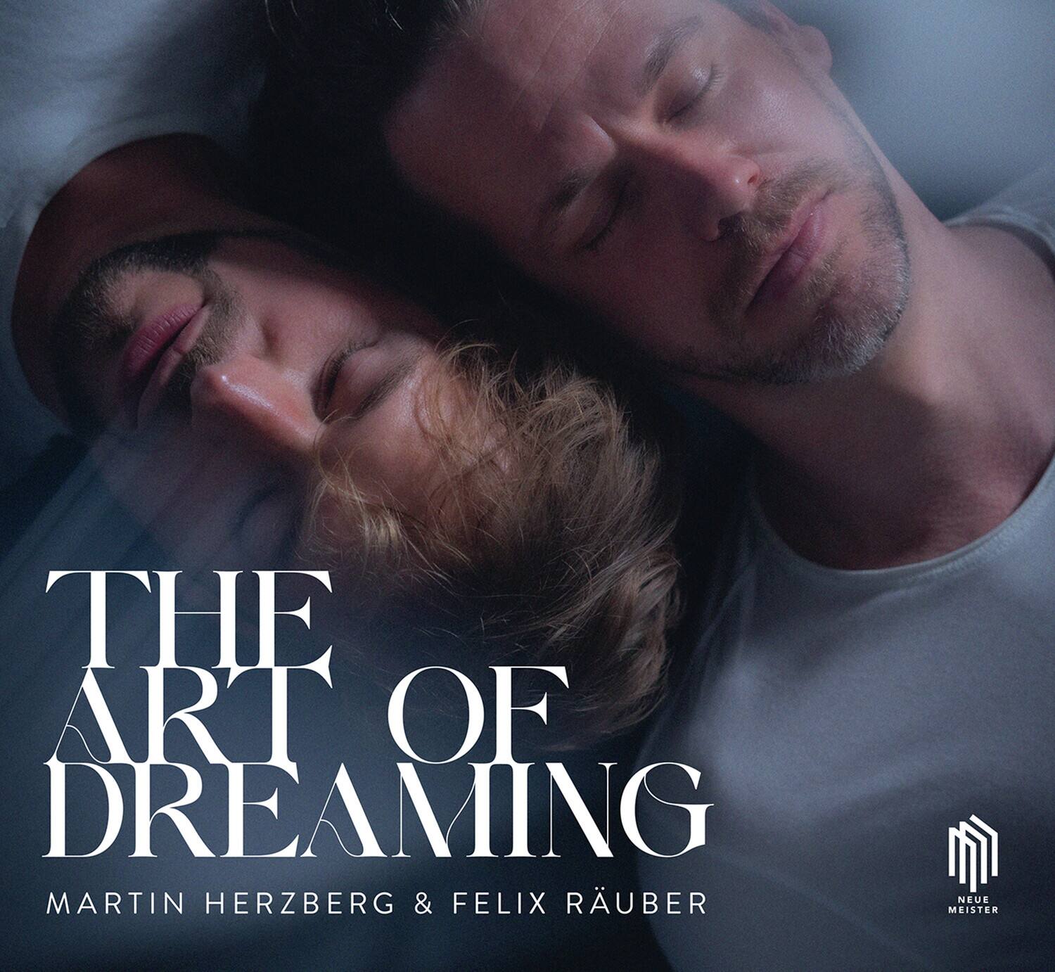 THE ART OF DREAMING  
MARTIN HERZBERG & FELIX RÄUBER  

NEUE MEISTER