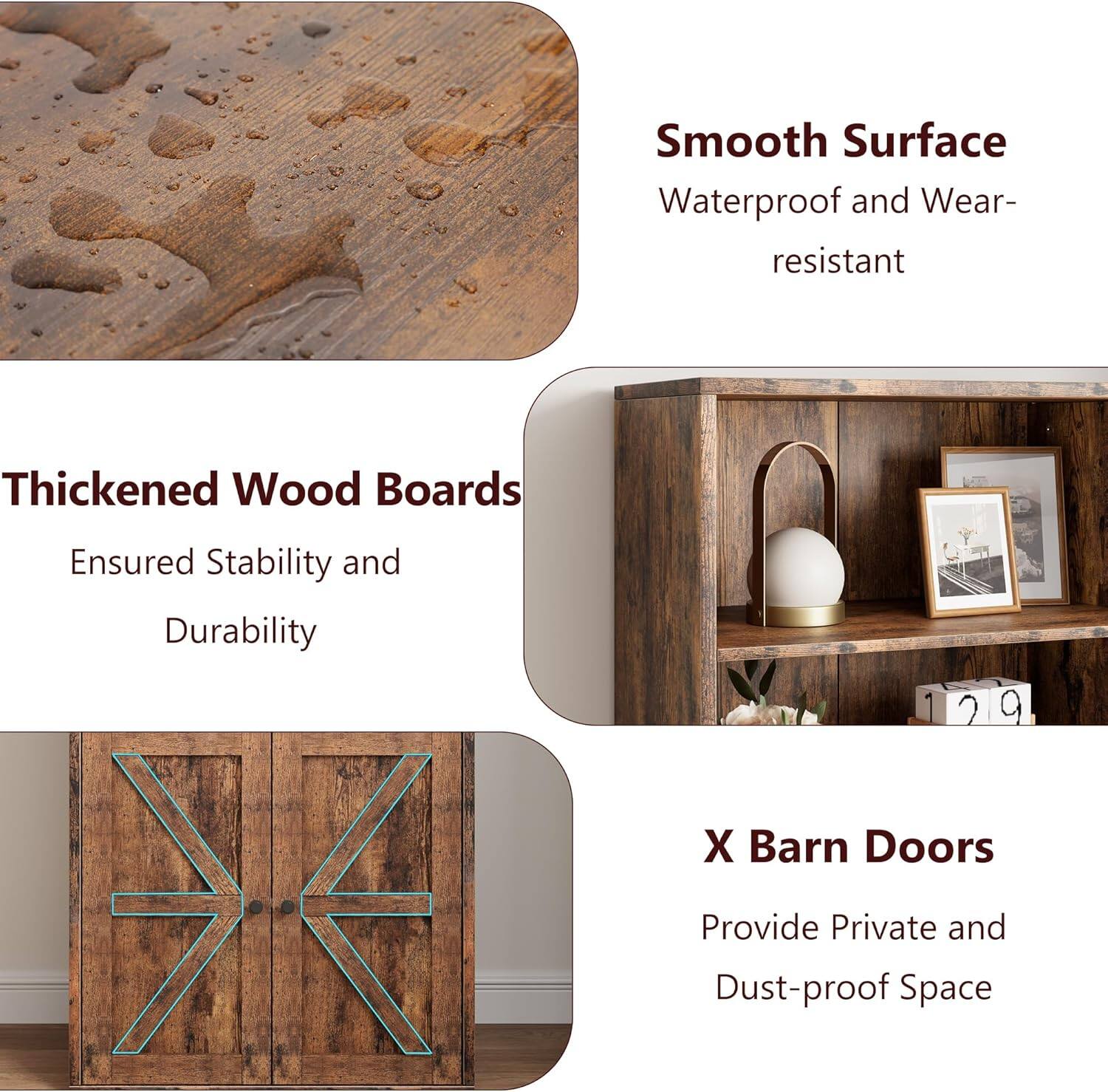 Smooth Surface  
Waterproof and Wear-resistant  

Thickened Wood Boards  
Ensured Stability and Durability  

X Barn Doors  
Provide Private and Dust-proof Space