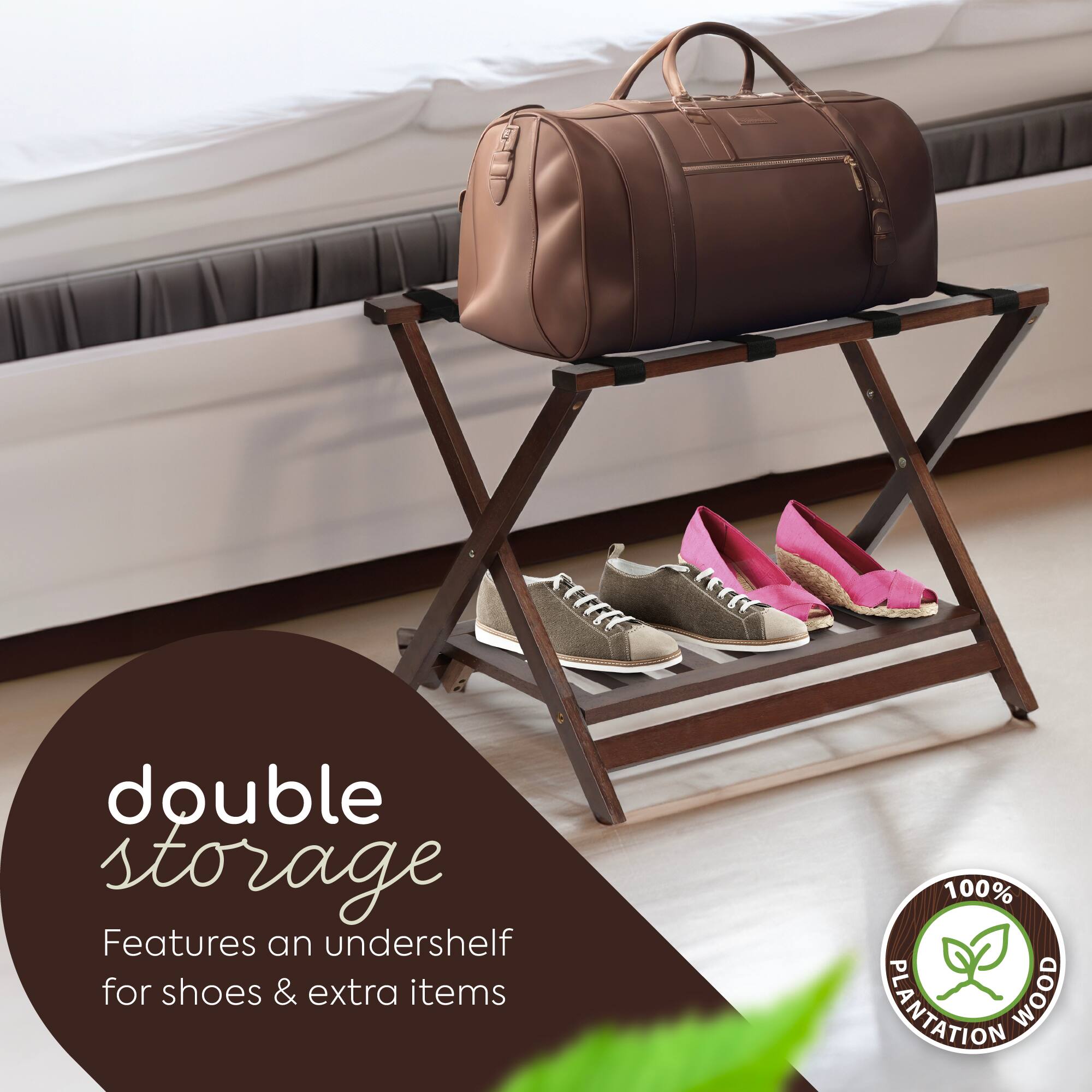 double storage  
Features an undershelf for shoes & extra items  

100% PLANTATION WOOD