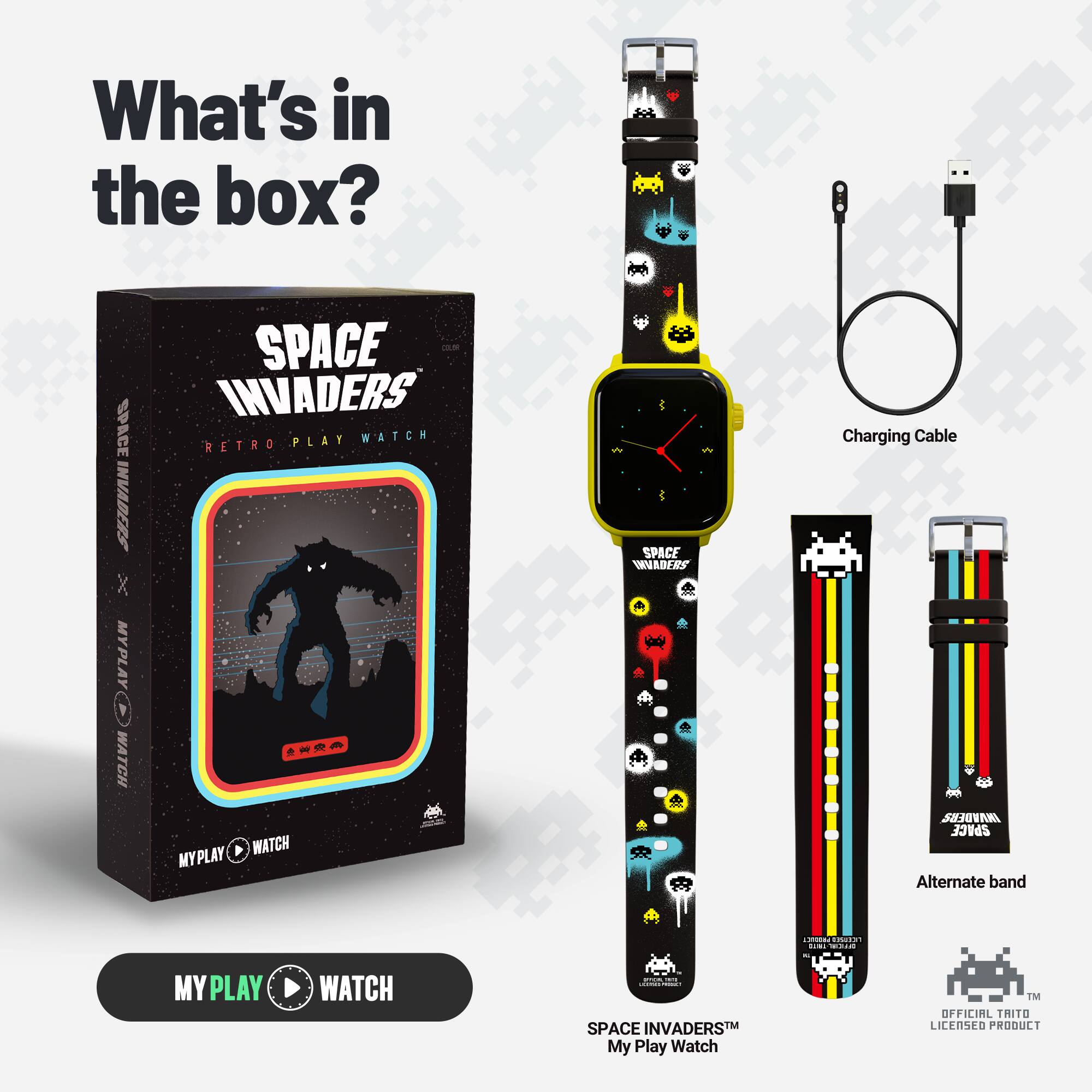 What's in the box?

SPACE INVADERS RETRO PLAY WATCH

- SPACE INVADERS My Play Watch
- Charging Cable
- Alternate band

OFFICIAL TRITO LICENSED PRODUCT