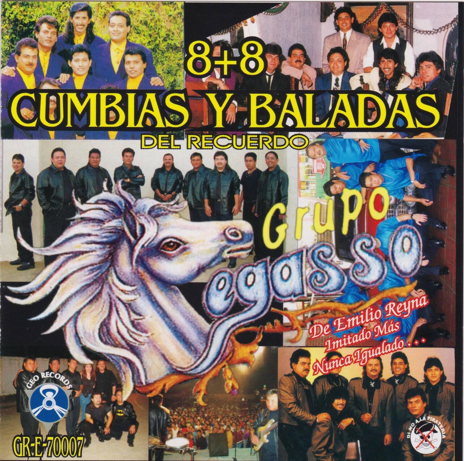 8+8  
CUMBIA Y BALADAS  
DEL RECUERDO  

Grupo EGASO  

De Emilio Reyna  
Imitado Más  
Nunca Igualado  

GEO RECORDS  
GR-E-70007