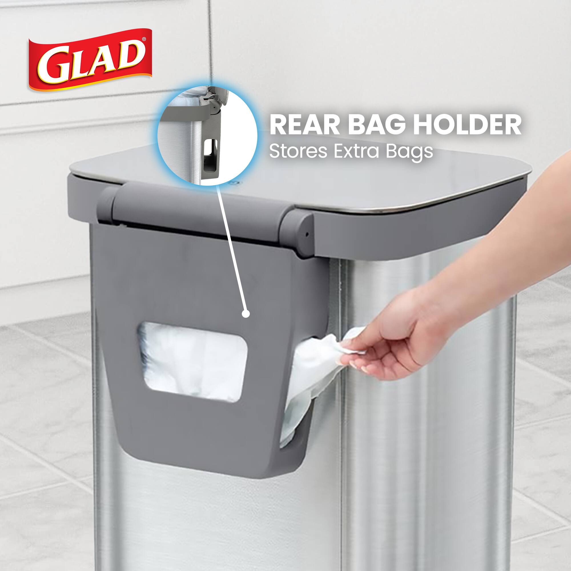 GLAD REAR BAG HOLDER  
Stores Extra Bags