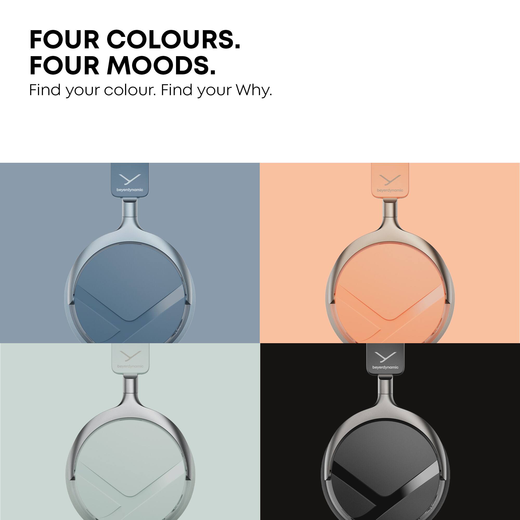 FOUR COLOURS. FOUR MOODS.  
Find your colour. Find your Why.  
beyerdynamic