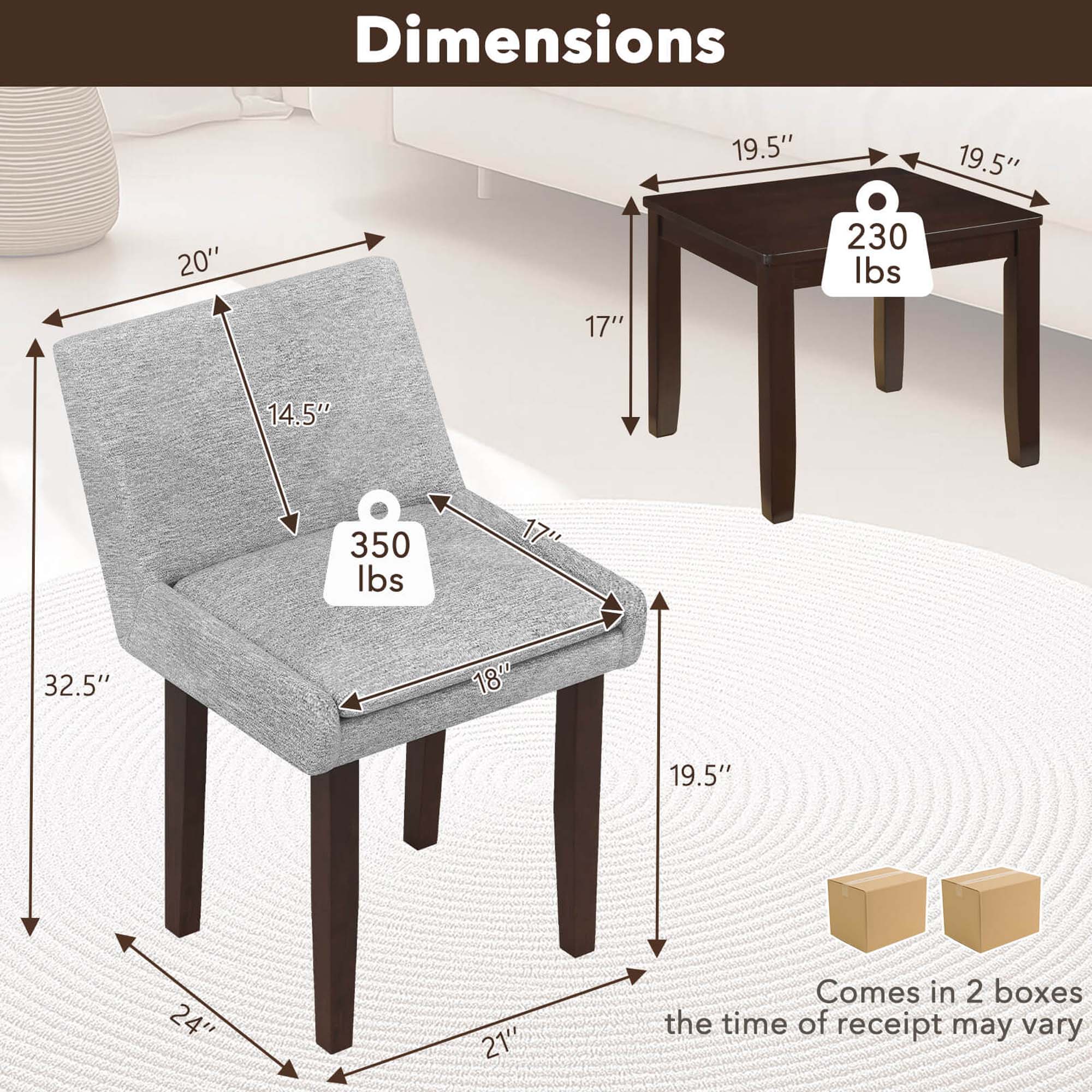 Dimensions

- Chair: 20" x 14.5" x 32.5" x 18" x 24" x 19.5" (350 lbs)
- Table: 19.5" x 19.5" x 17" x 19.5" (230 lbs)

Comes in 2 boxes. The time of receipt may vary.