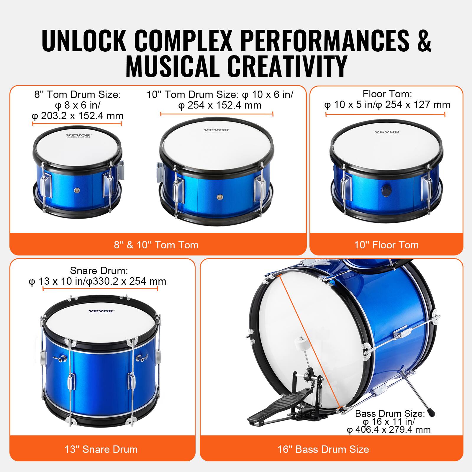 UNLOCK COMPLEX PERFORMANCES & MUSICAL CREATIVITY

8" Tom Drum Size:  
φ 8 x 6 in/  
φ 203.2 x 152.4 mm

10" Tom Drum Size:  
φ 10 x 6 in/  
φ 254 x 152.4 mm

Floor Tom:  
φ 10 x 5 in/  
φ 254 x 127 mm

8" & 10" Tom Tom

Snare Drum:  
φ 13 x 10 in/  
φ 330.2 x 254 mm

13" Snare Drum

Bass Drum Size:  
φ 16 x 11 in/  
φ 406.4 x 279.4 mm

16" Bass Drum Size
