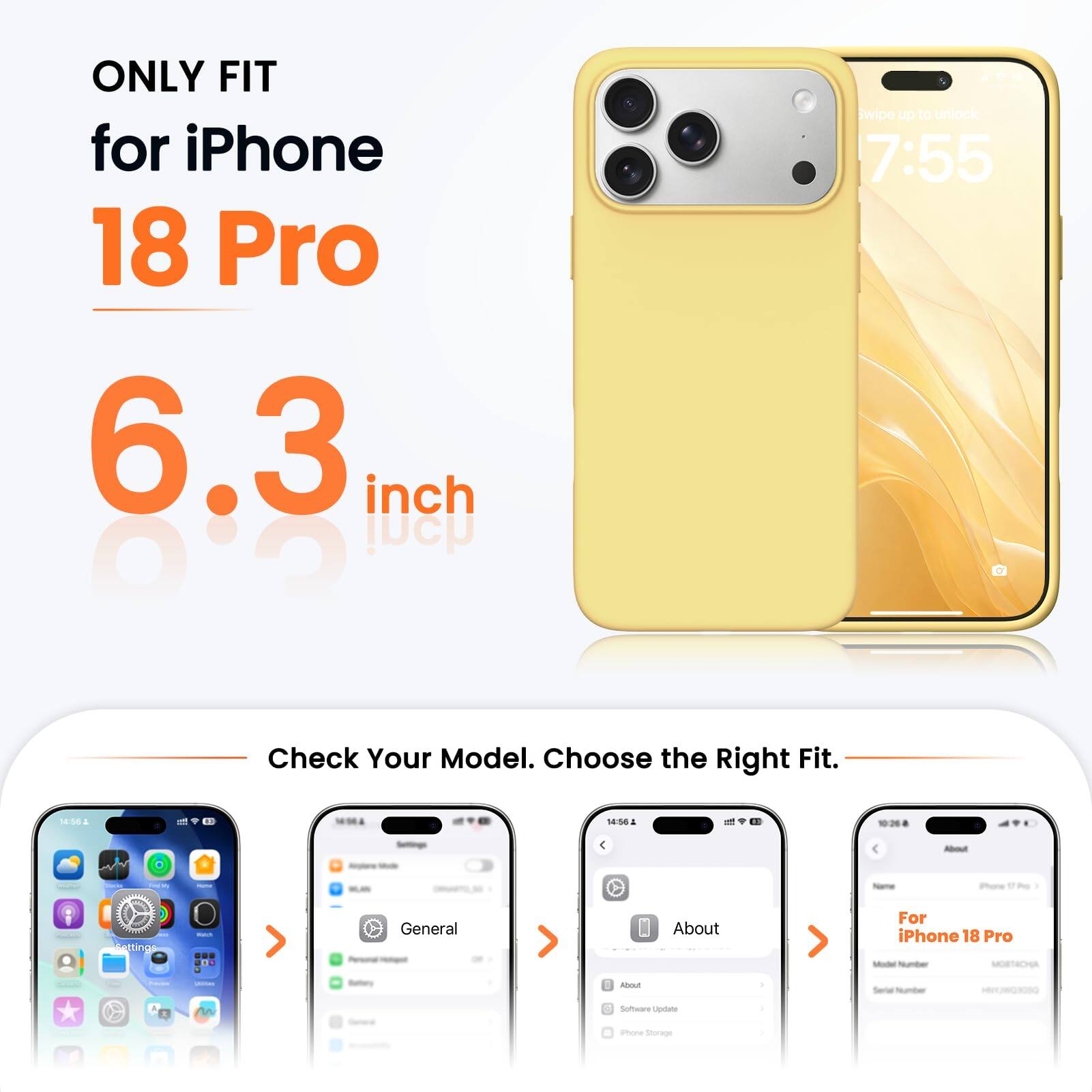 ONLY FIT for iPhone 18 Pro 6.3 inch

Swipe up to unlock 7:55

Check Your Model. Choose the Right Fit.

14:56

About

iPhone
Settings
Watch
General
About

For iPhone 18 Pro Model Number: MOBTACHA

Freems
unimes
Bettory
libout
Serial Number
nn
Software Update
Phone Storage