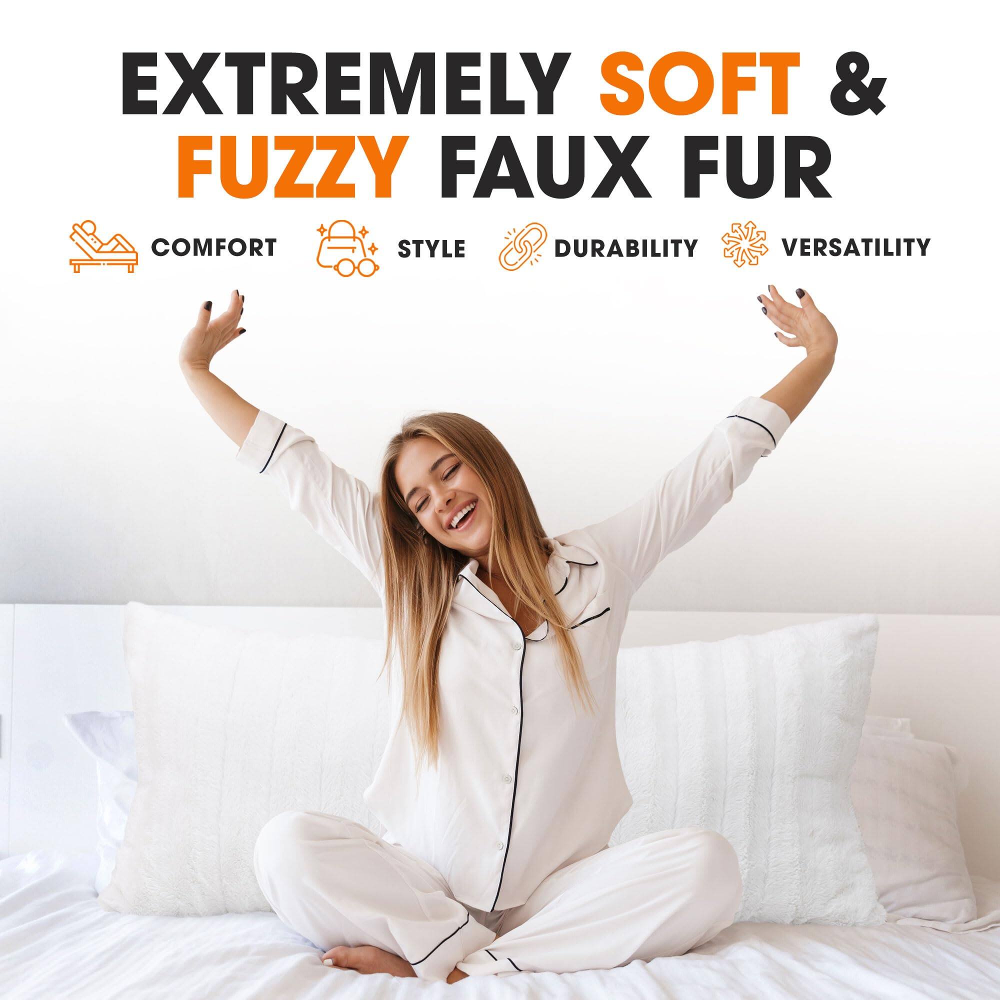 EXTREMELY SOFT & FUZZY FAUX FUR  
COMFORT  
STYLE  
DURABILITY  
VERSATILITY