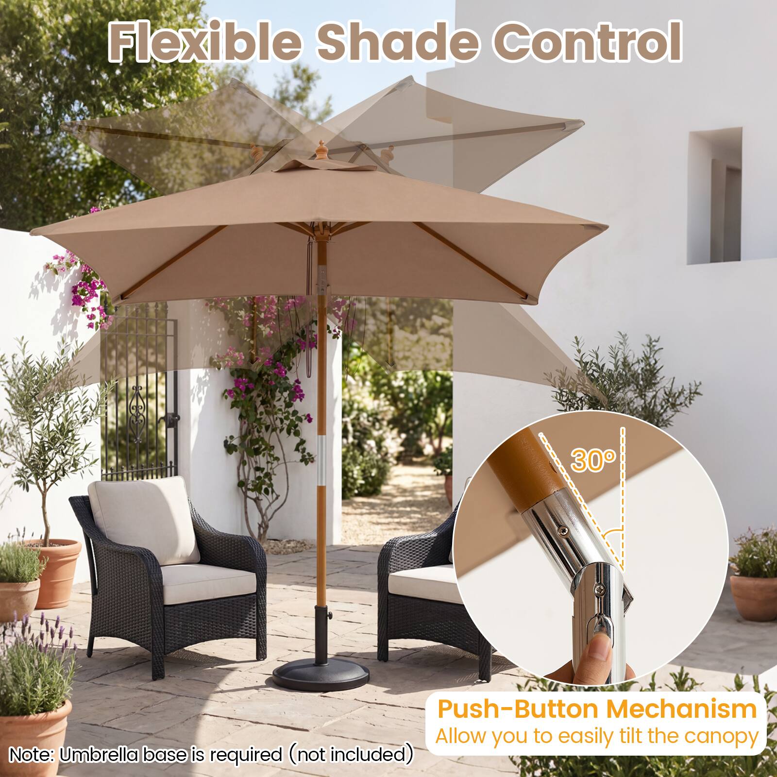 Flexible Shade Control

30° Push-Button Mechanism
Allow you to easily tilt the canopy

Note: Umbrella base is required (not included)