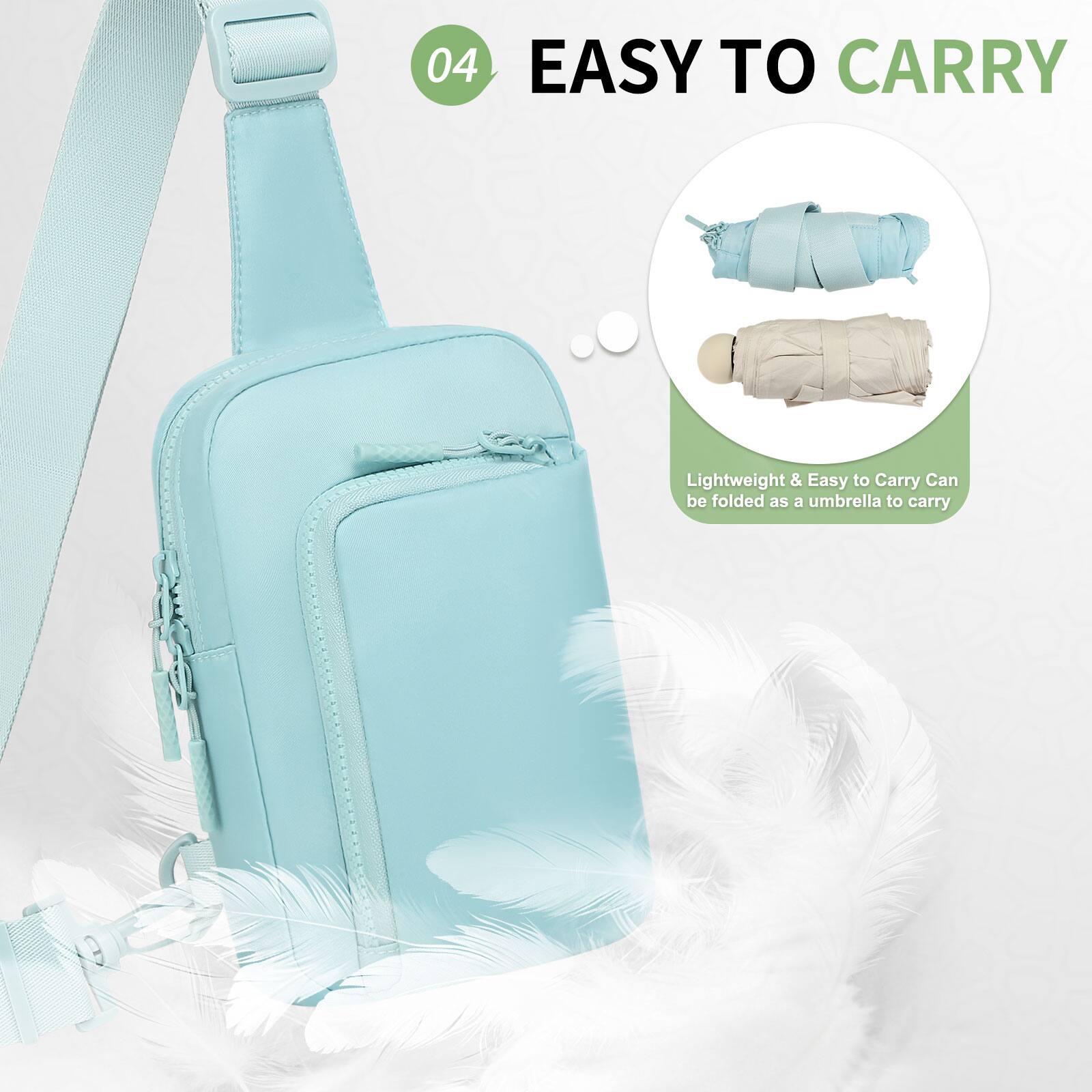04 EASY TO CARRY

Lightweight & Easy to Carry  
Can be folded as an umbrella to carry
