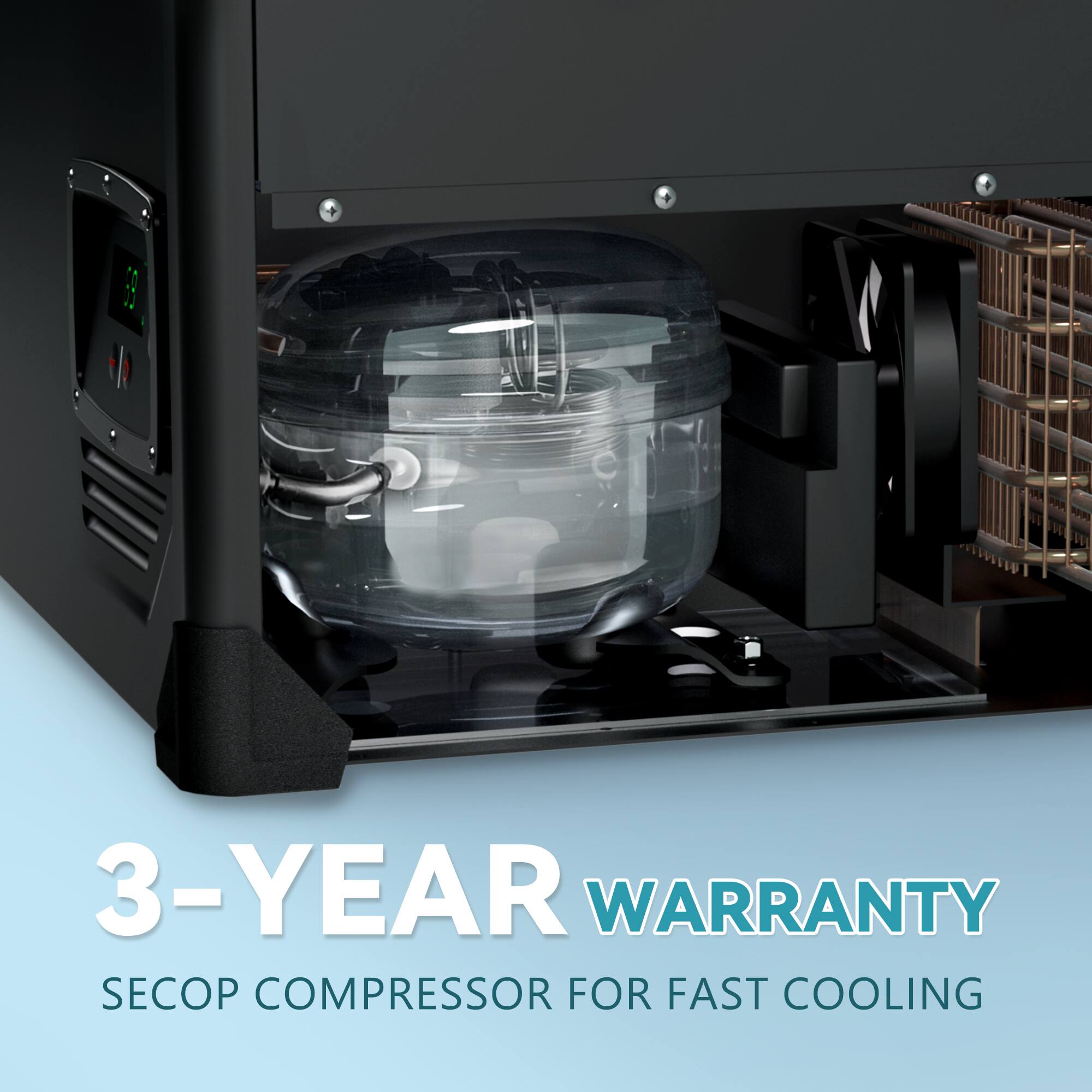 3-YEAR WARRANTY  
SECOP COMPRESSOR FOR FAST COOLING