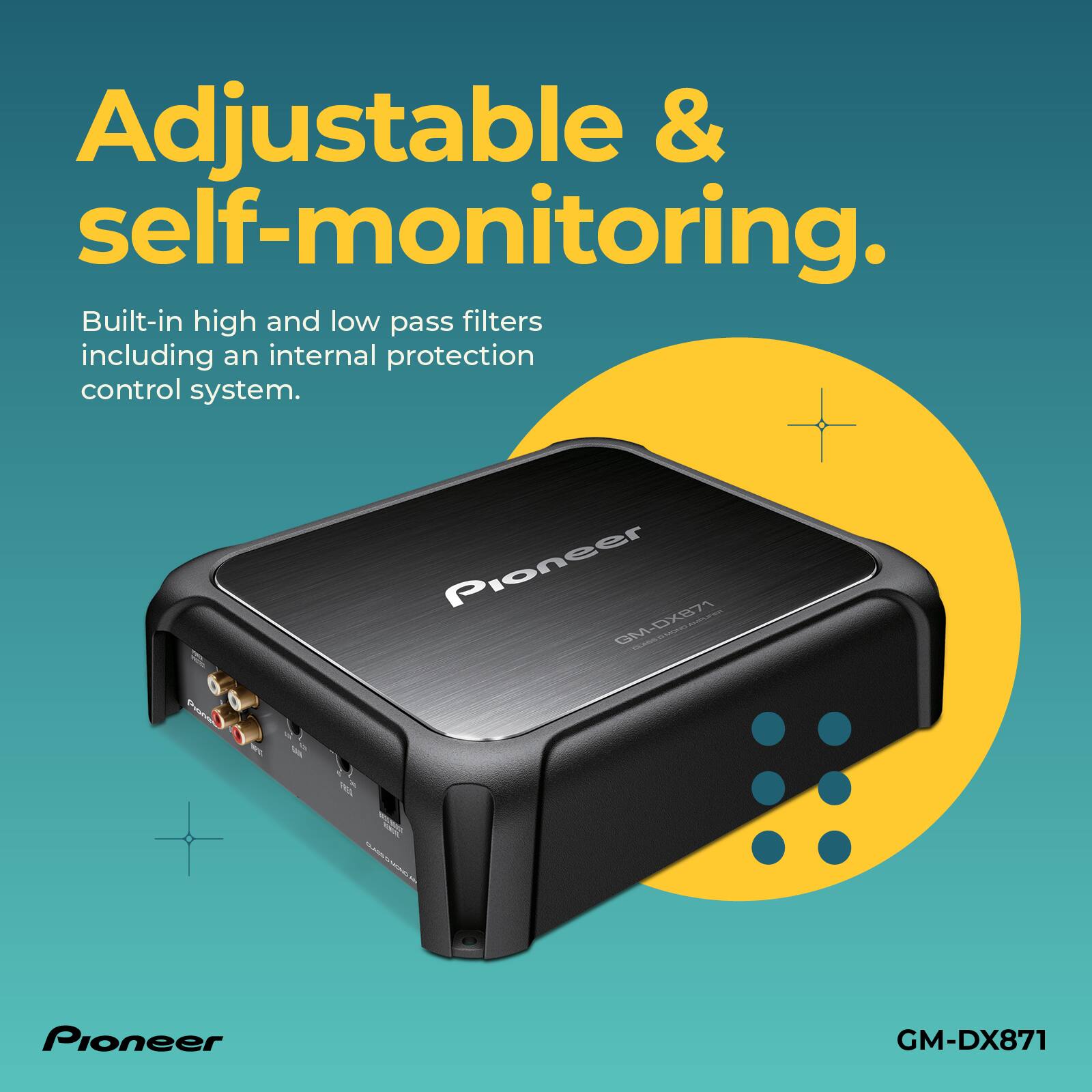 Adjustable & Self-Monitoring. Built-in high and low pass filters, including an internal protection control system. Pioneer GM-DX871.