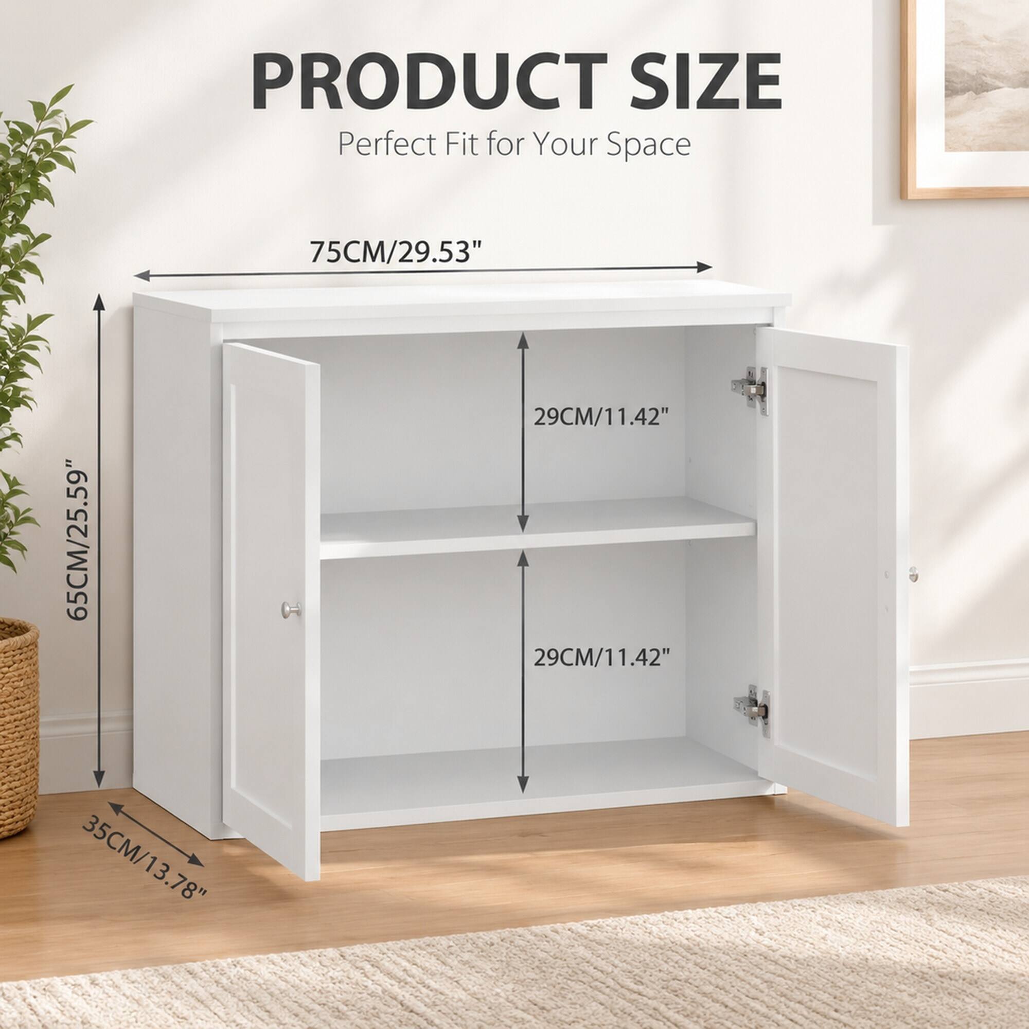 PRODUCT SIZE  
Perfect Fit for Your Space  
65CM/25.59"  
35CM/13.78"  
75CM/29.53"  
29CM/11.42"  
29CM/11.42"