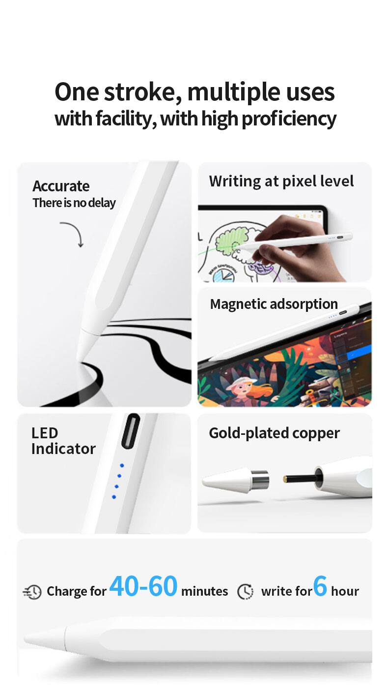 One stroke, multiple uses with facility, with high proficiency

- Accurate
  - There is no delay

- Writing at pixel level

- Magnetic adsorption

- LED Indicator

- Gold-plated copper

Charge for 40-60 minutes, write for 6 hours