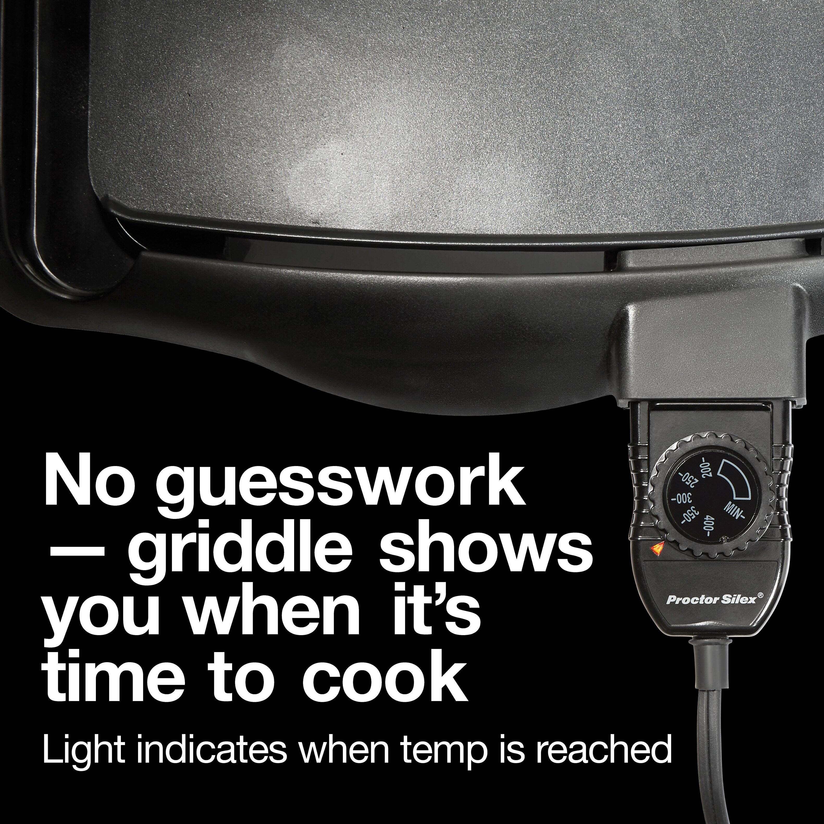 No guesswork — griddle shows you when it's time to cook  
Light indicates when temp is reached