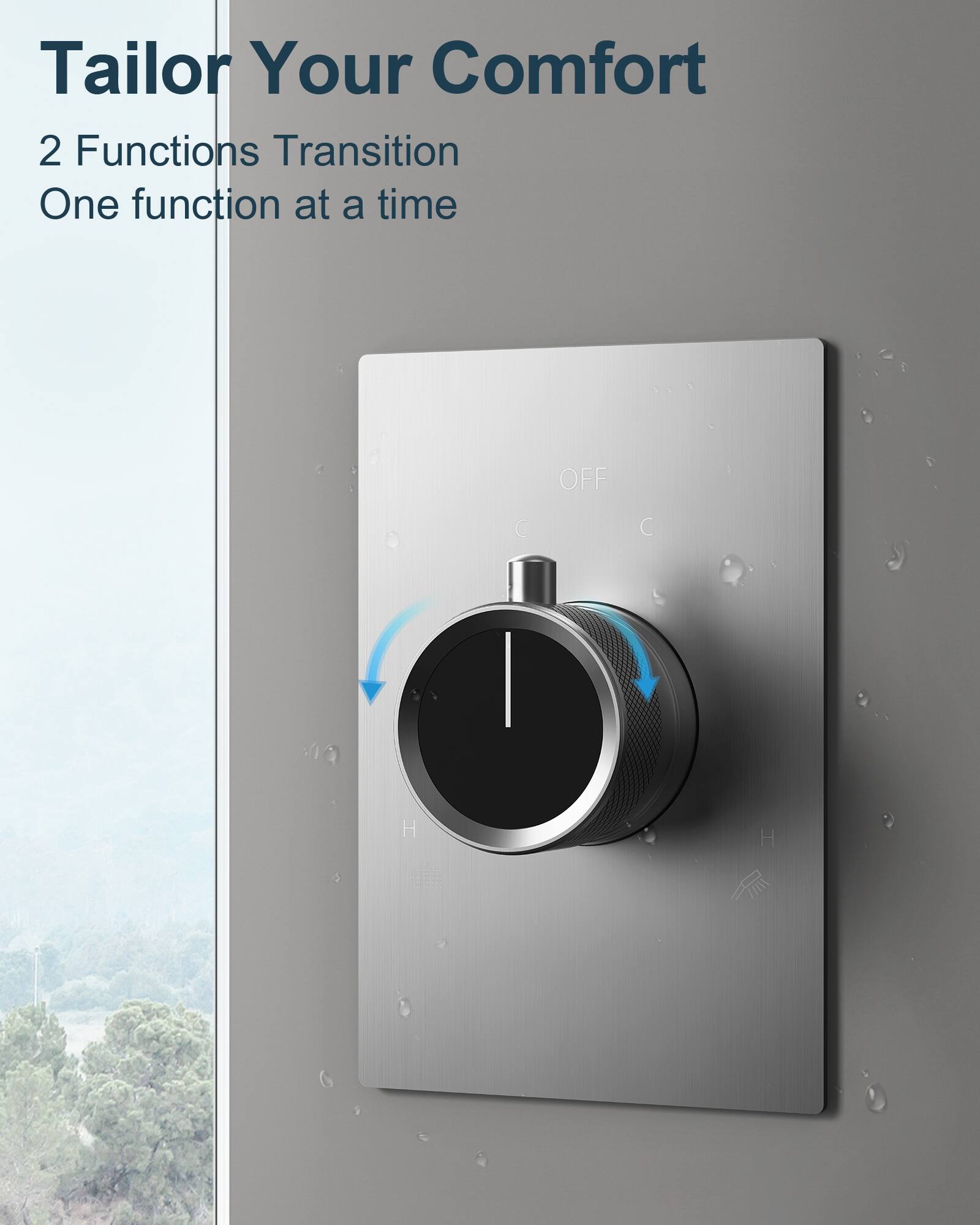 Tailor Your Comfort

2 Functions Transition  
One function at a time