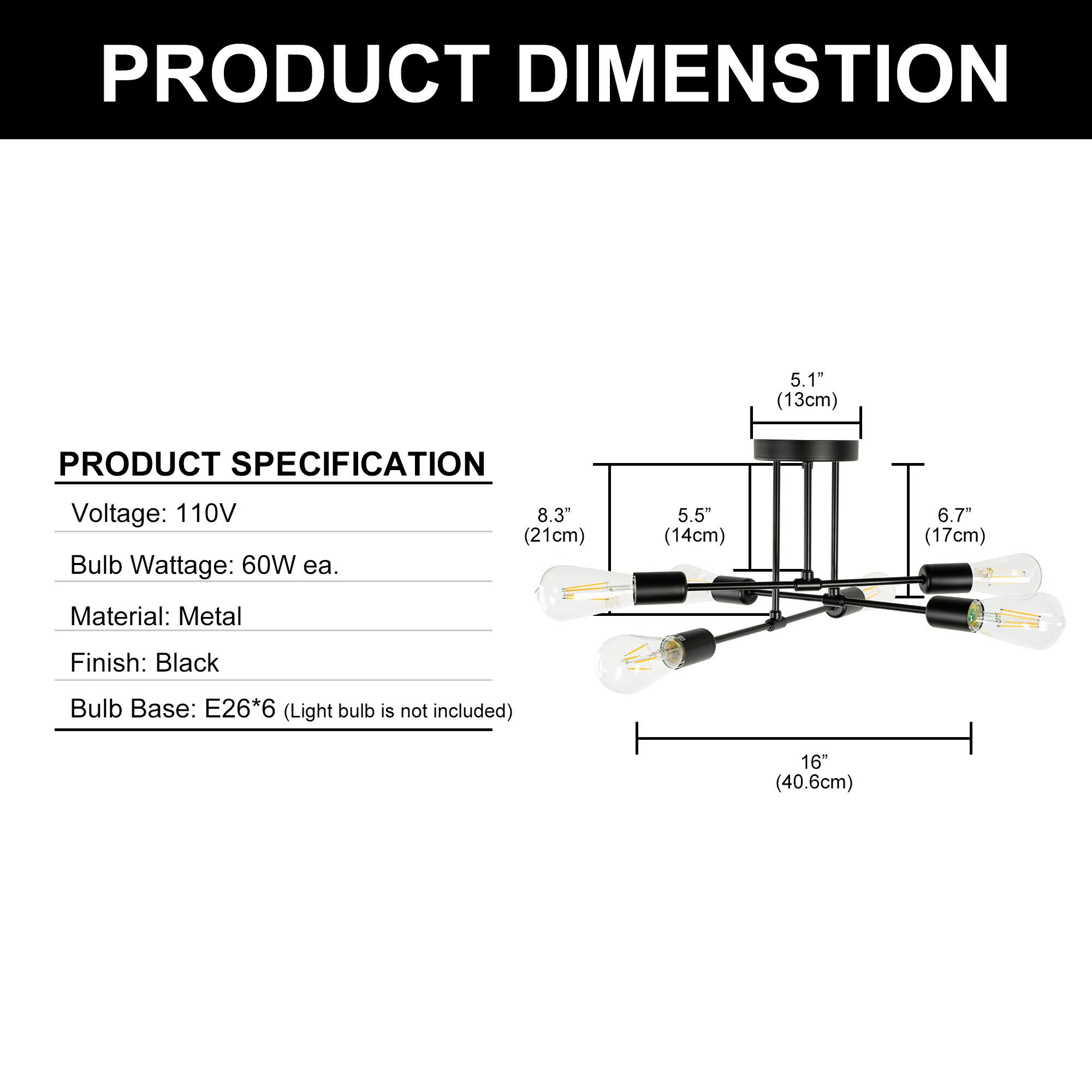 PRODUCT DIMENSION

5.1" (13cm)

PRODUCT SPECIFICATION

Voltage: 110V  
Bulb Wattage: 60W ea.  
8.3" (21cm)  
5.5" (14cm)  
6.7" (17cm)  
Material: Metal  
Finish: Black  
Bulb Base: E26*6 (Light bulb is not included)  
16" (40.6cm)