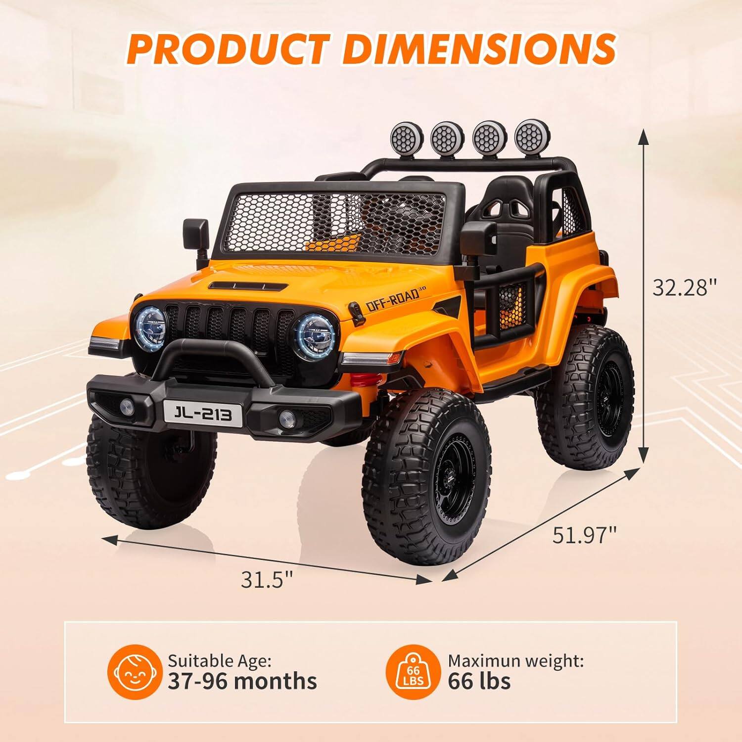 PRODUCT DIMENSIONS  
- DFF-ROAD  
  32.28"  
  51.97"  
  31.5"  

Suitable Age: 37-96 months  

Maximum weight: 66 lbs