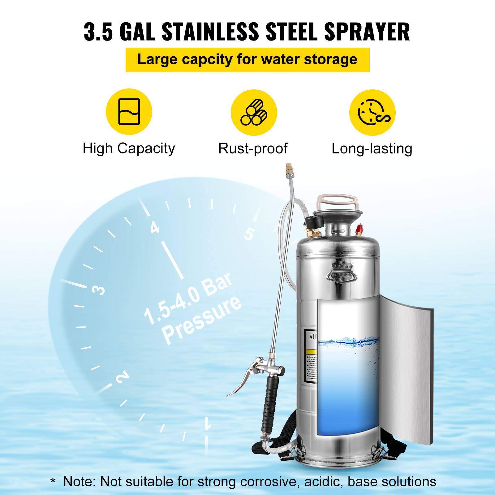 3.5 GAL STAINLESS STEEL SPRAYER  
Large capacity for water storage  

- High Capacity  
- Rust-proof  
- Long-lasting  

1.5-4.0 Bar Pressure  

* Note: Not suitable for strong corrosive, acidic, base solutions
