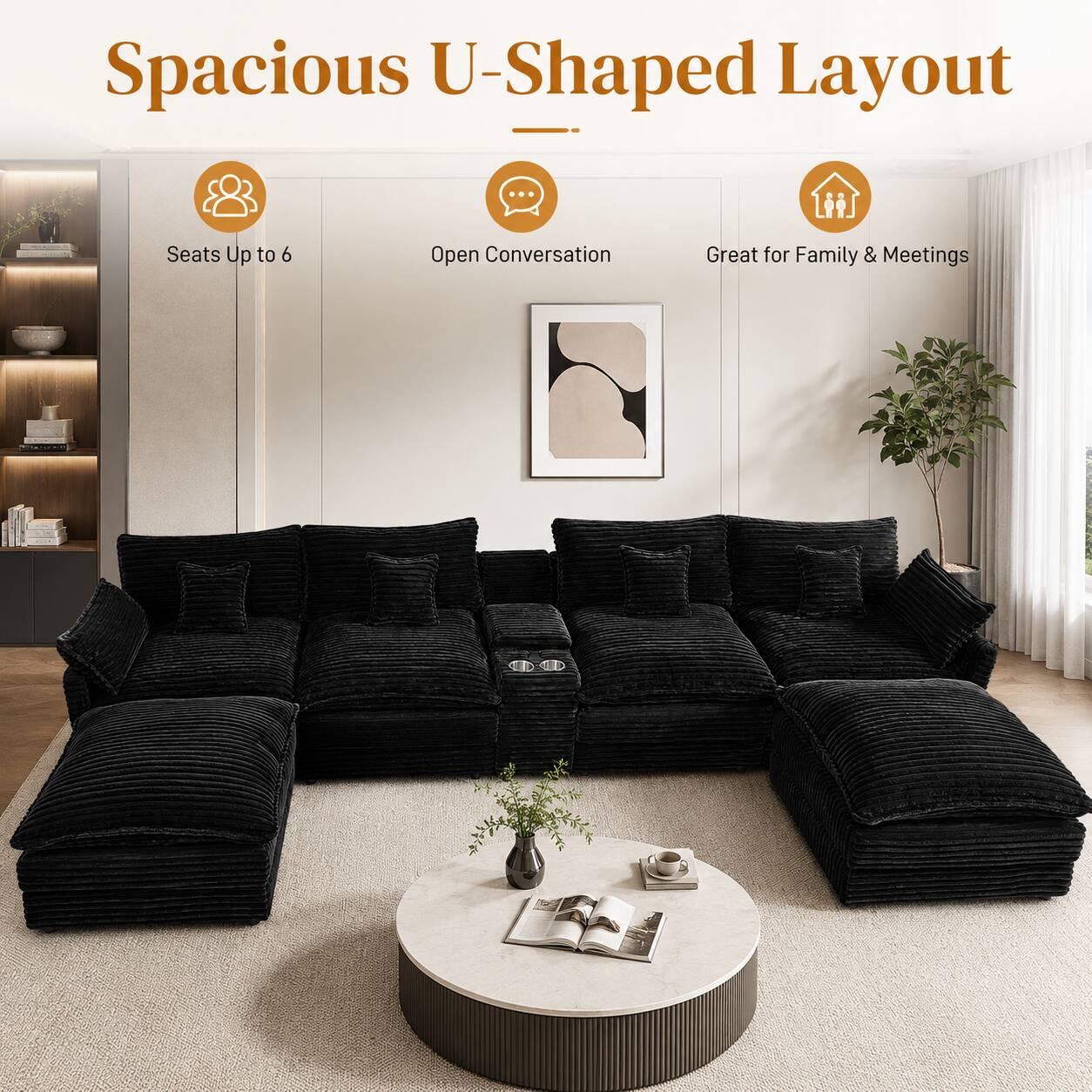 Spacious U-Shaped Layout

- Seats Up to 6
- Open Conversation
- Great for Family & Meetings