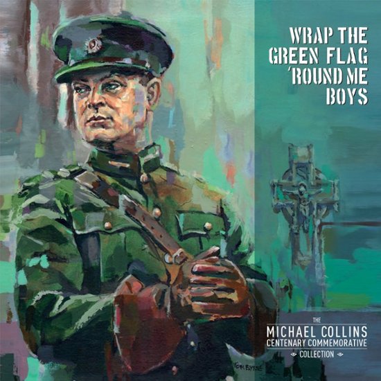 Front Zoom. Wrap the Green Flag 'Round Me Boys: The Michael Collins Commemorative Centenary Collection [LP] - VINYL.